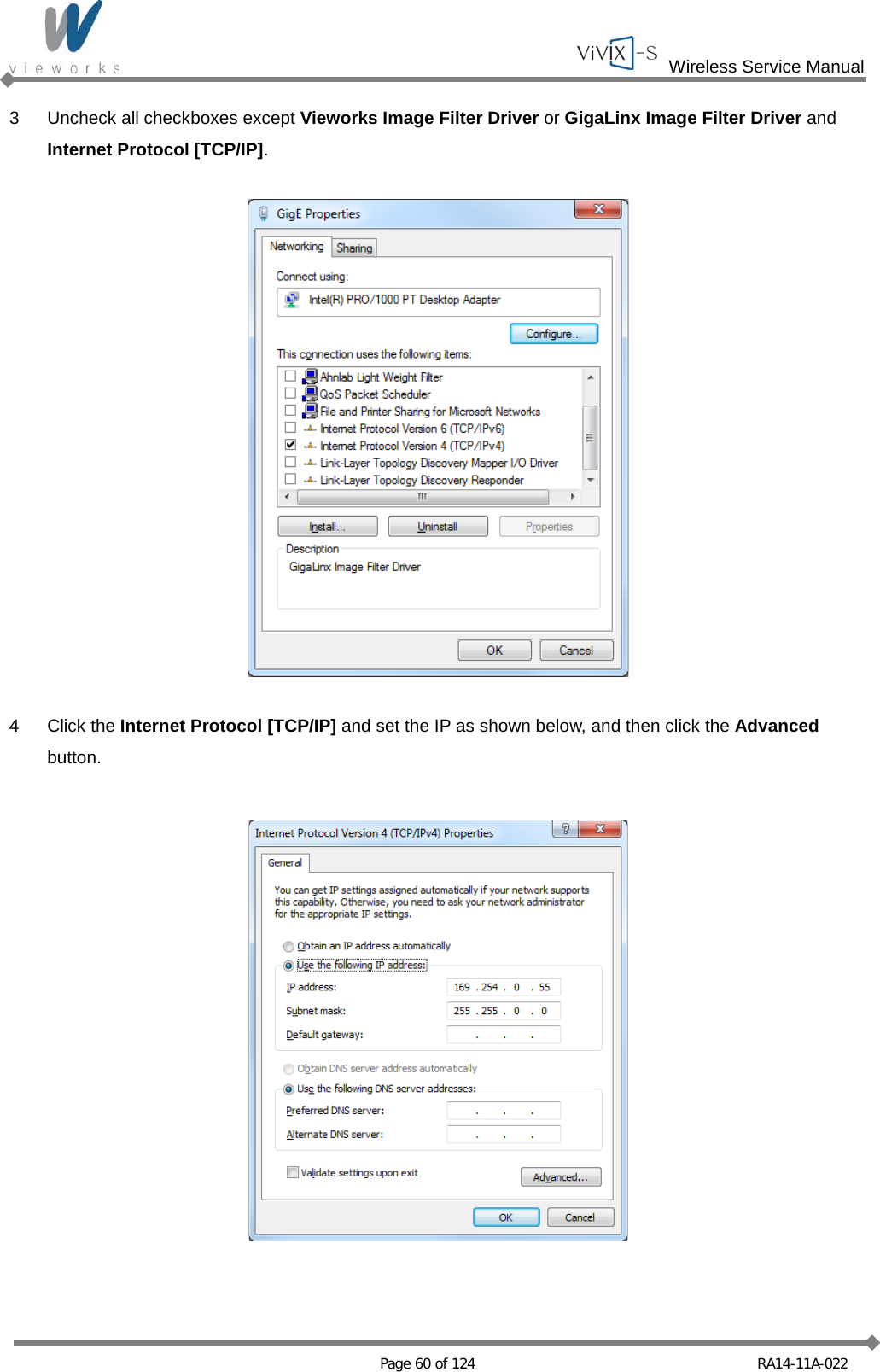  Wireless Service Manual   Page 60 of 124 RA14-11A-022 3  Uncheck all checkboxes except Vieworks Image Filter Driver or GigaLinx Image Filter Driver and Internet Protocol [TCP/IP].    4  Click the Internet Protocol [TCP/IP] and set the IP as shown below, and then click the Advanced button.    