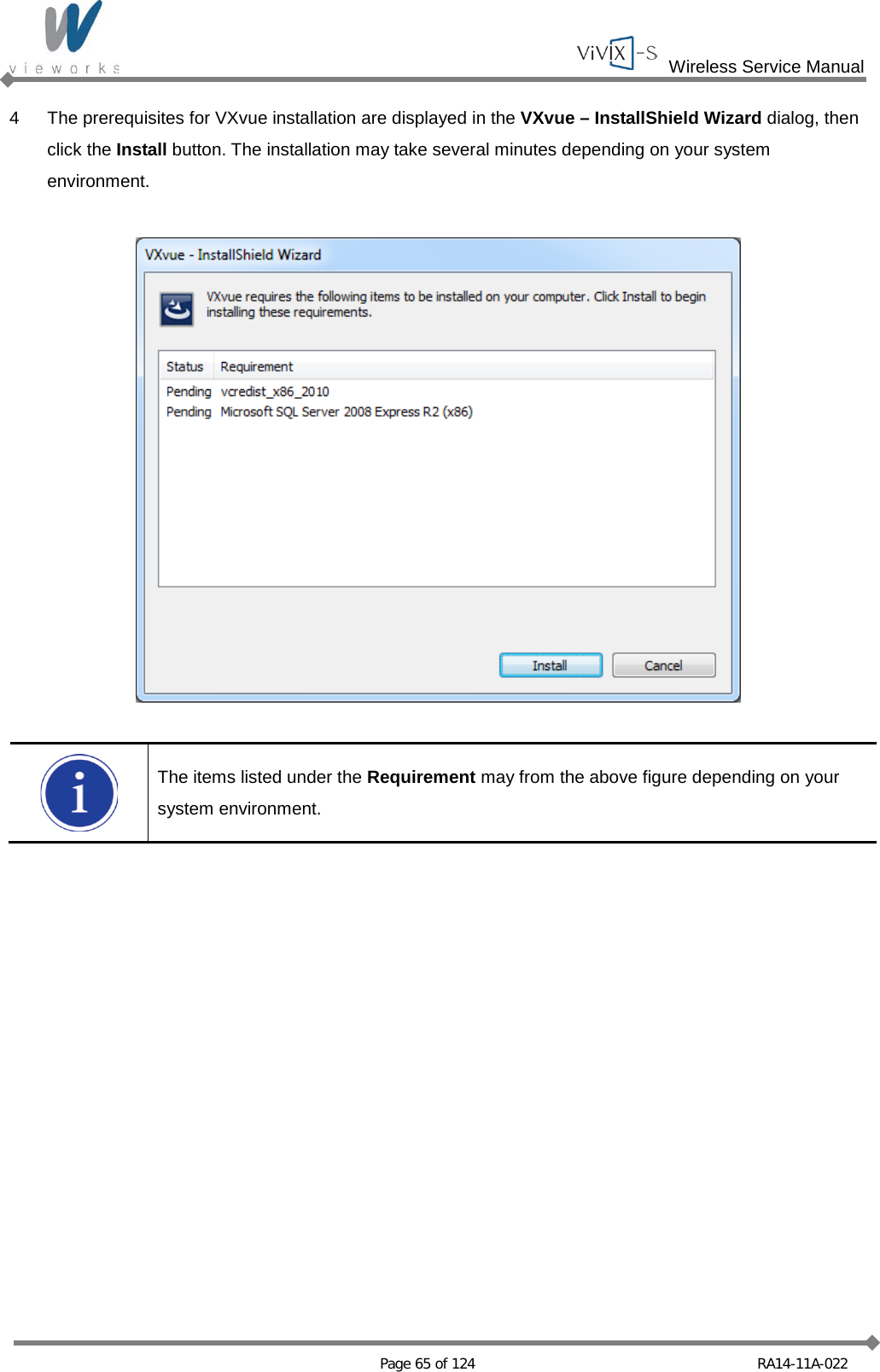  Wireless Service Manual   Page 65 of 124 RA14-11A-022 4  The prerequisites for VXvue installation are displayed in the VXvue – InstallShield Wizard dialog, then click the Install button. The installation may take several minutes depending on your system environment.     The items listed under the Requirement may from the above figure depending on your system environment.  