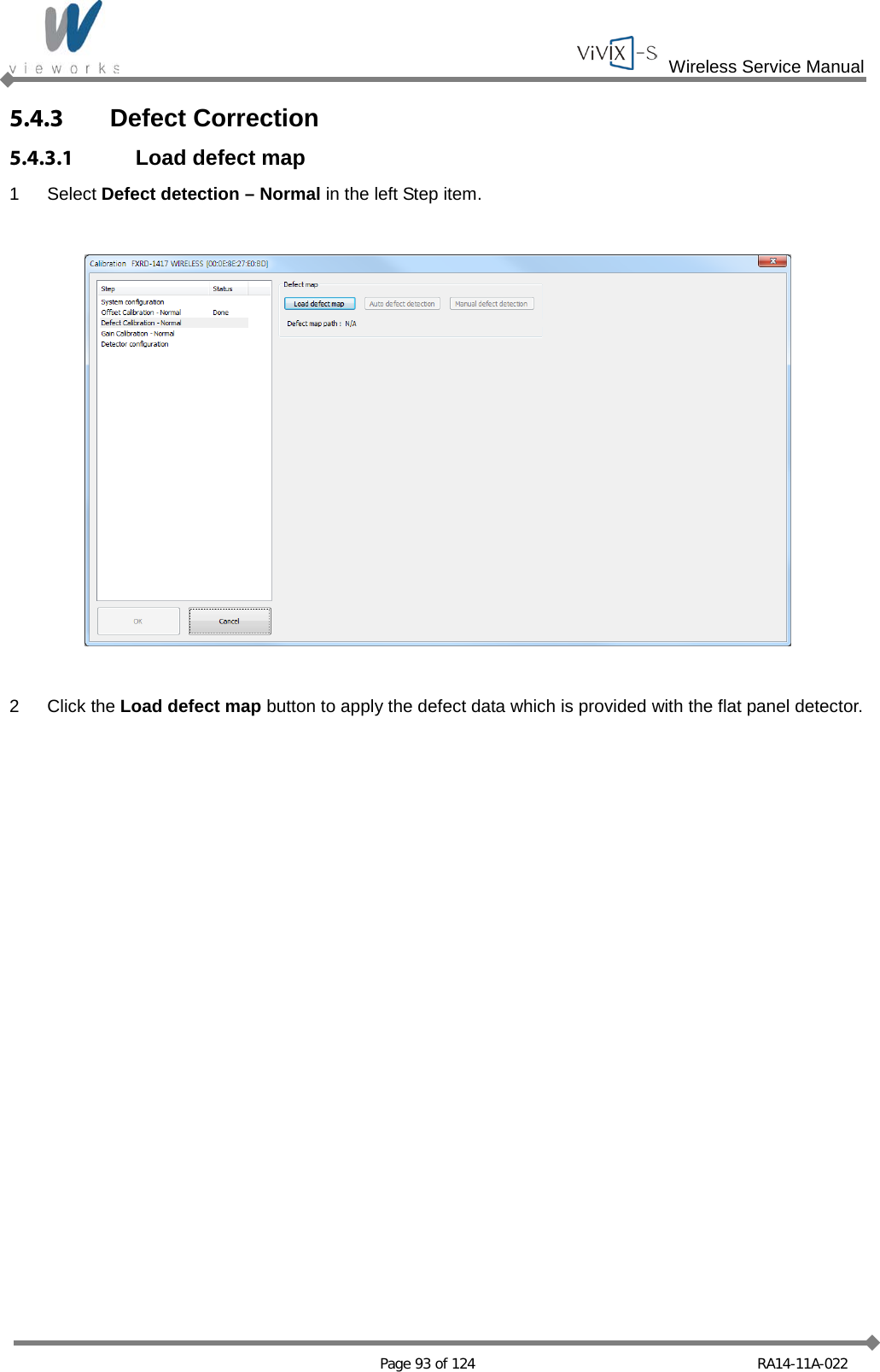  Wireless Service Manual   Page 93 of 124 RA14-11A-022 5.4.3 Defect Correction 5.4.3.1 Load defect map 1  Select Defect detection – Normal in the left Step item.    2  Click the Load defect map button to apply the defect data which is provided with the flat panel detector.  