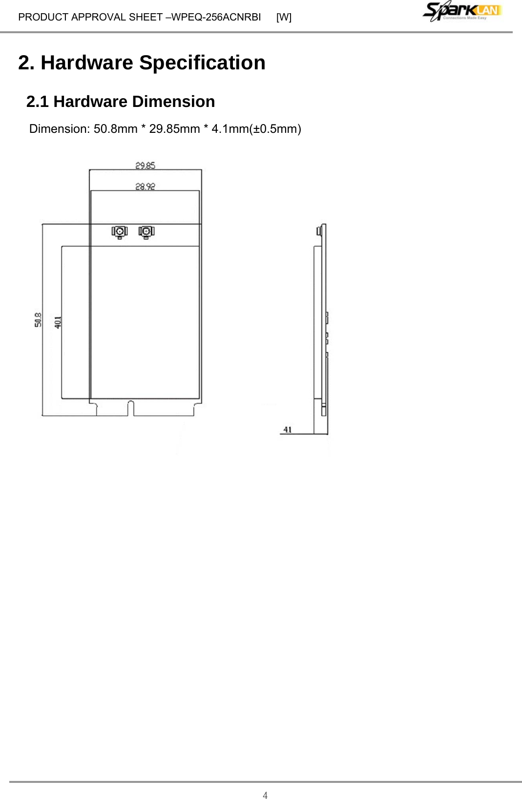 PRODUCT APPROVAL SHEET –WPEQ-256ACNRBI      [W] 4 2. Hardware Specification 2.1 Hardware Dimension Dimension: 50.8mm * 29.85mm * 4.1mm(±0.5mm)    