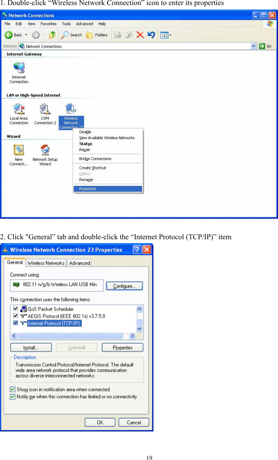  191. Double-click “Wireless Network Connection” icon to enter its properties   2. Click &quot;General” tab and double-click the “Internet Protocol (TCP/IP)” item    