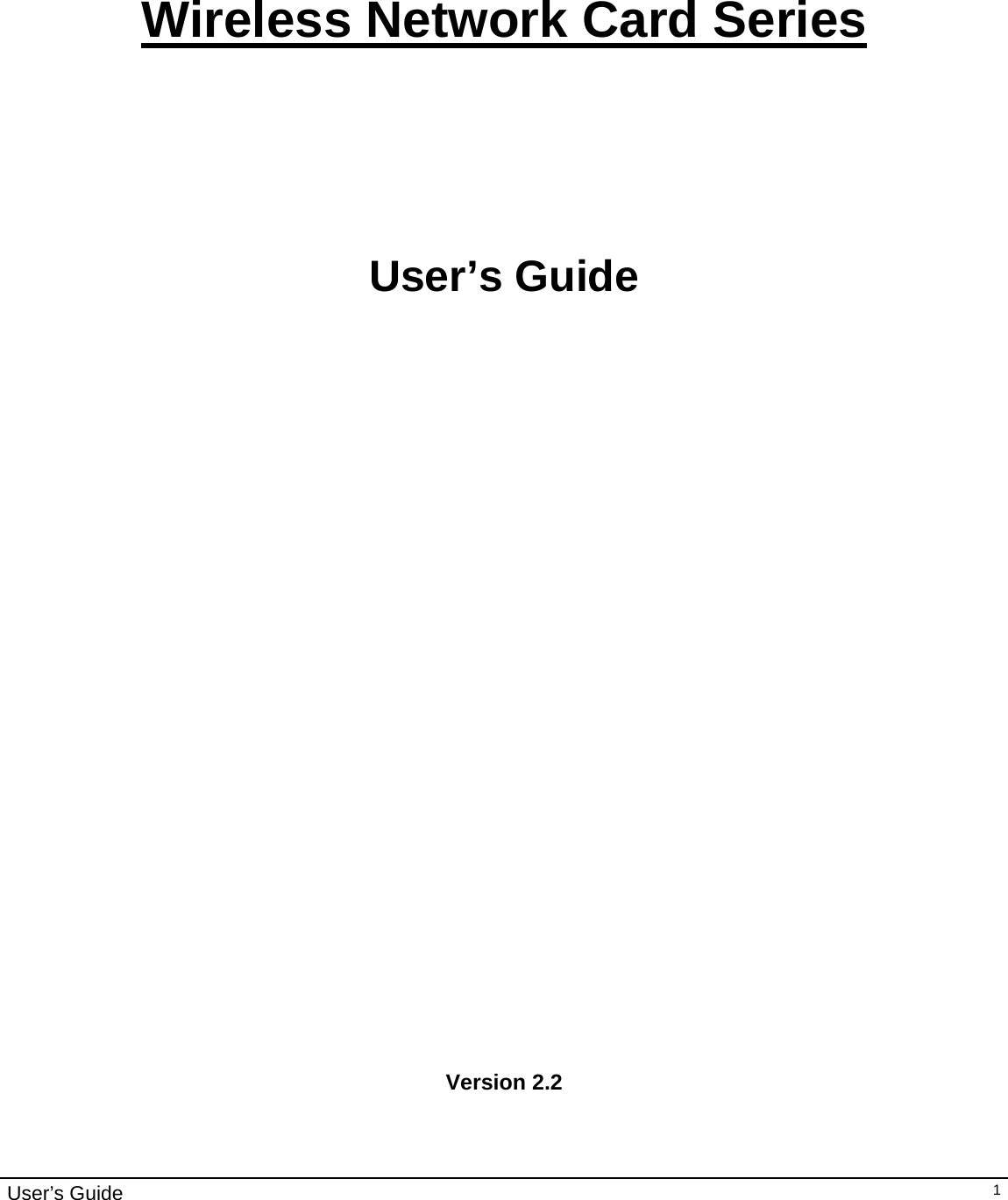                                                                                                                                                                                                                                         User’s Guide   1    Wireless Network Card Series     User’s Guide                              Version 2.2   