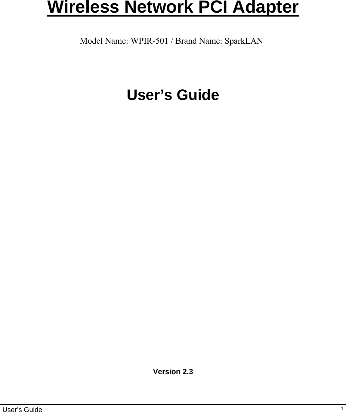                                                                                                                                                                                                                                         User’s Guide   1    Wireless Network PCI Adapter     User’s Guide                              Version 2.3 Model Name: WPIR-501 / Brand Name: SparkLAN