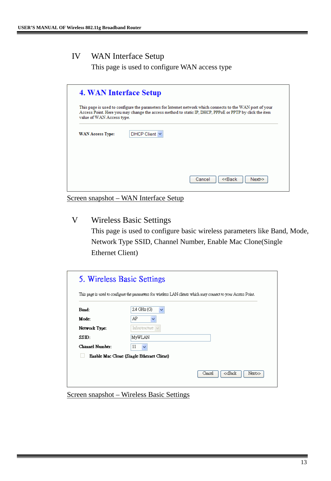   USER’S MANUAL OF Wireless 802.11g Broadband Router     13  IV  WAN Interface Setup This page is used to configure WAN access type   Screen snapshot – WAN Interface Setup  V  Wireless Basic Settings This page is used to configure basic wireless parameters like Band, Mode, Network Type SSID, Channel Number, Enable Mac Clone(Single Ethernet Client)   Screen snapshot – Wireless Basic Settings  