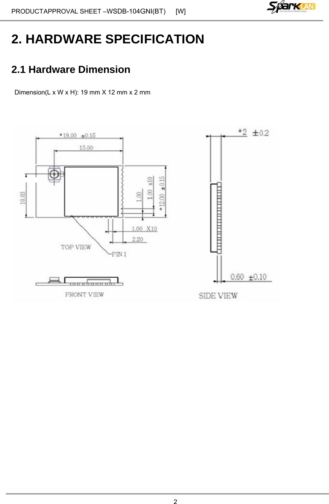 PRODUCT   2. HA 2.1 Ha Dimensio                          T APPROVAARDWardwareon(L x W x HAL SHEET –WWARE Se Dimen): 19 mm X 1WSDB-104GSPECIsion 12 mm x 2 mGNI(BT) [W2FICATmm W]TION 