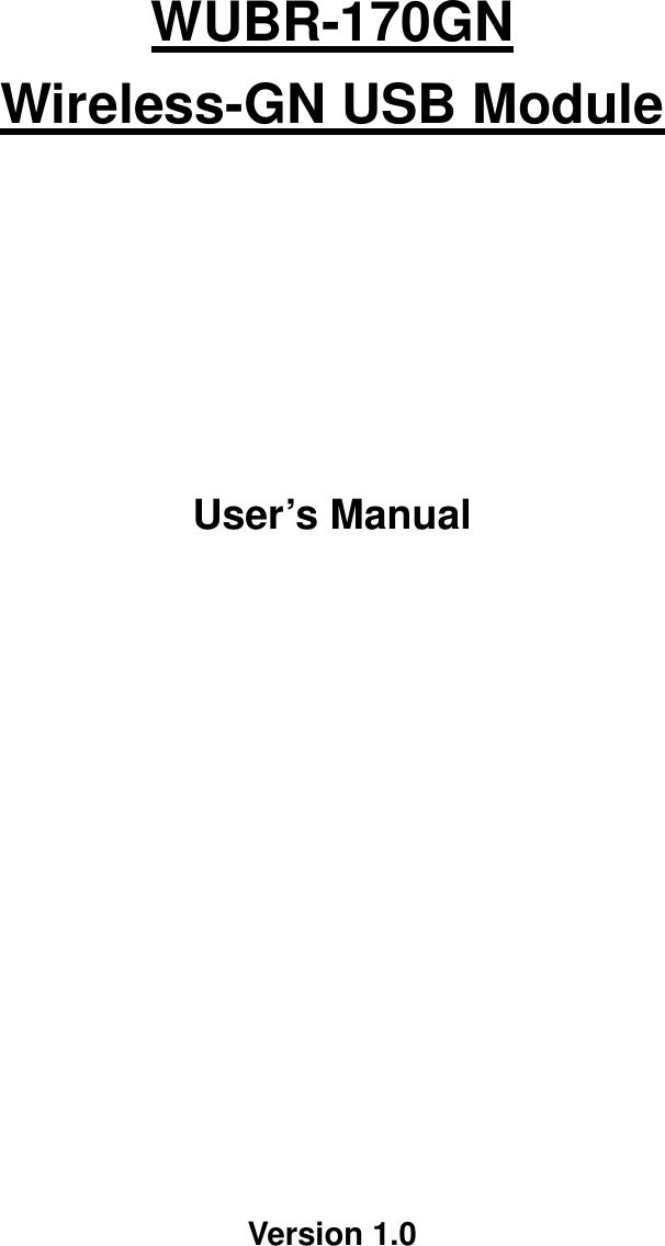     WUBR-170GN Wireless-GN USB Module     User’s Manual         Version 1.0 