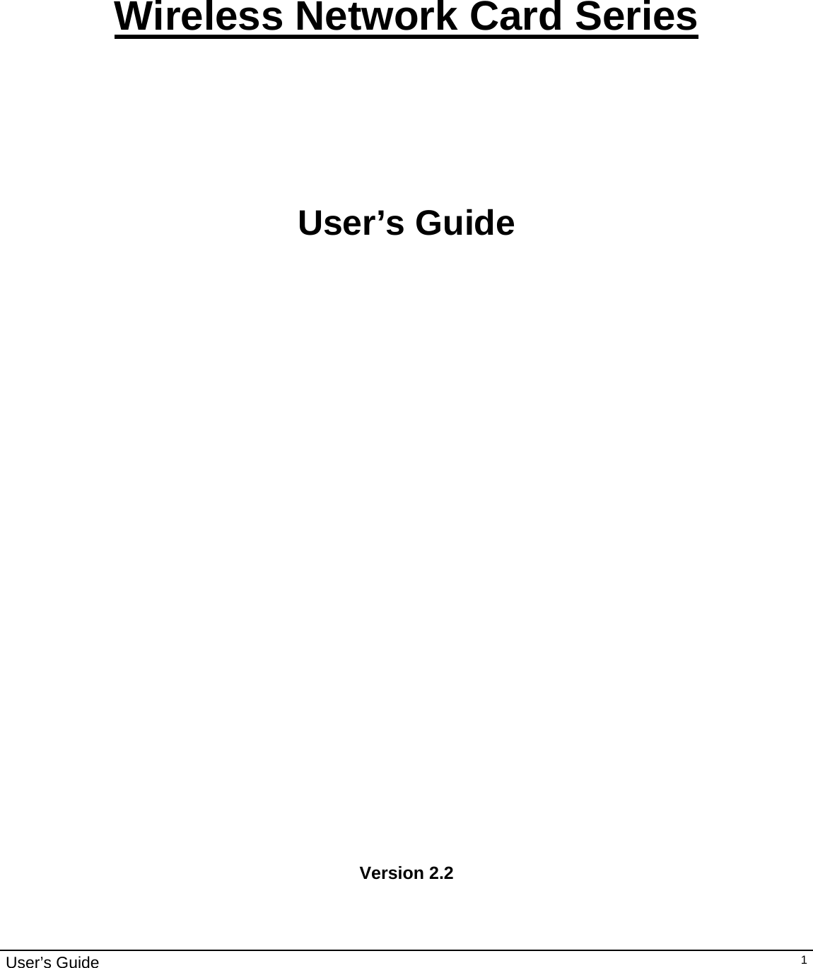                                                                                                                                                                                                                                        User’s Guide  1    Wireless Network Card Series     User’s Guide                              Version 2.2   