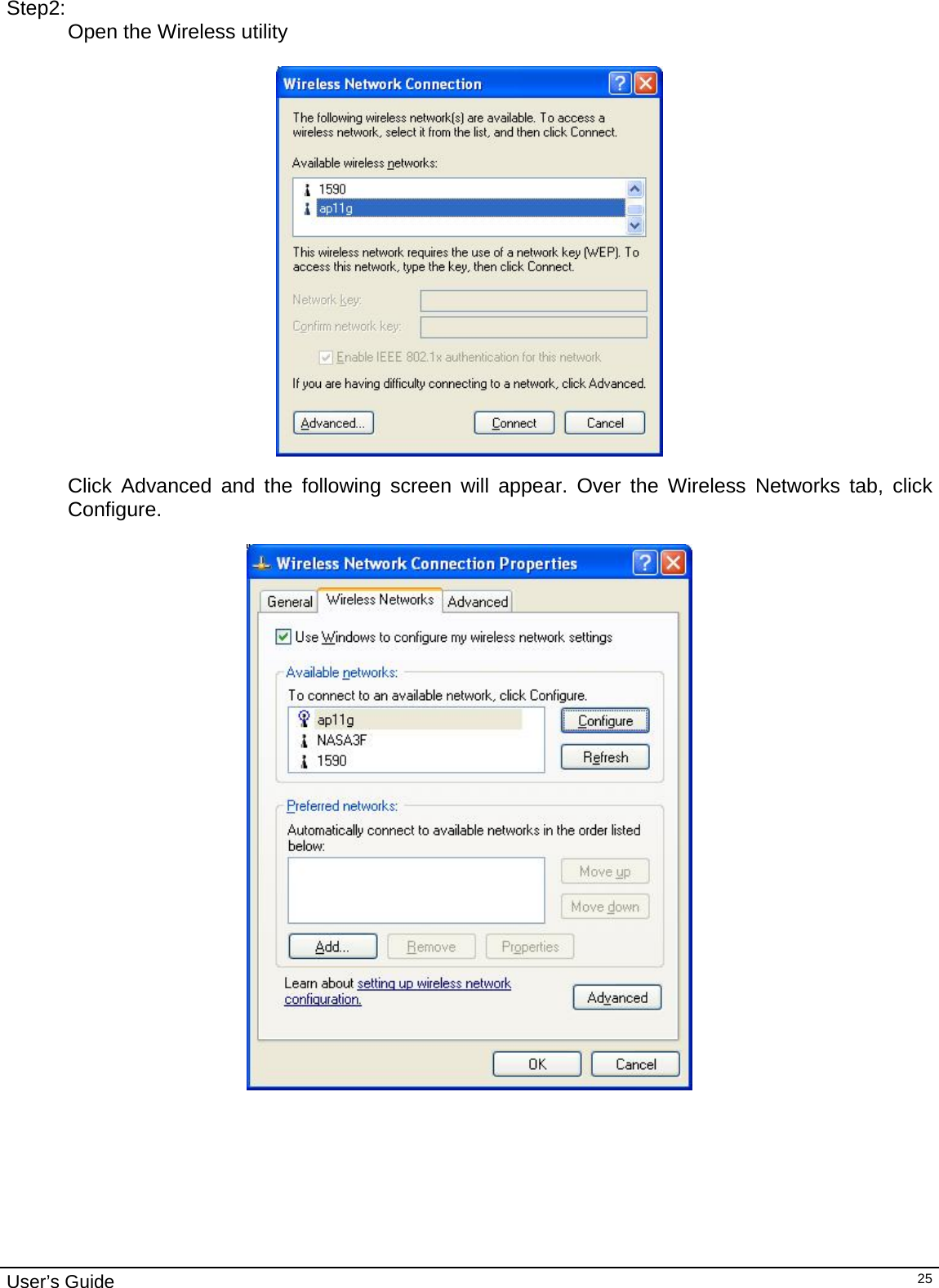                                                                                                                                                                                                                                        User’s Guide  25  Step2: Open the Wireless utility      Click Advanced and the following screen will appear. Over the Wireless Networks tab, click Configure.    