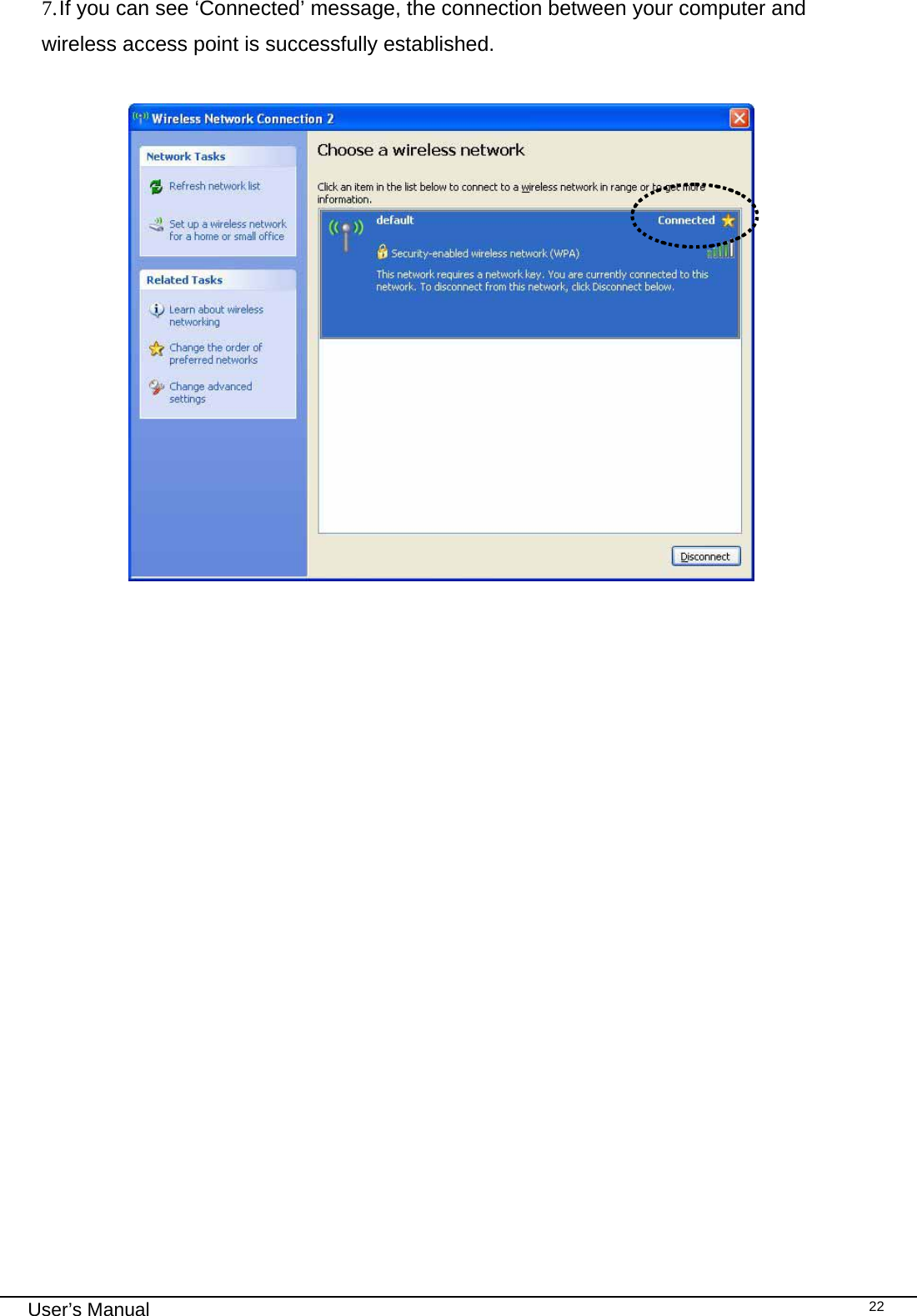                                                                                                                                                                                                                                User’s Manual    227. If you can see ‘Connected’ message, the connection between your computer and wireless access point is successfully established.                    