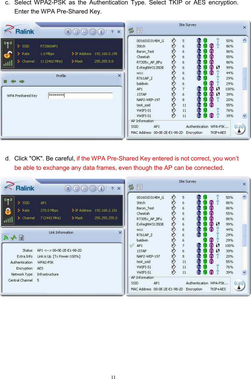  11  c.  Select  WPA2-PSK  as  the  Authentication  Type.  Select  TKIP  or  AES  encryption. Enter the WPA Pre-Shared Key.   d.  Click &quot;OK&quot;. Be careful, if the WPA Pre-Shared Key entered is not correct, you won’t be able to exchange any data frames, even though the AP can be connected.   