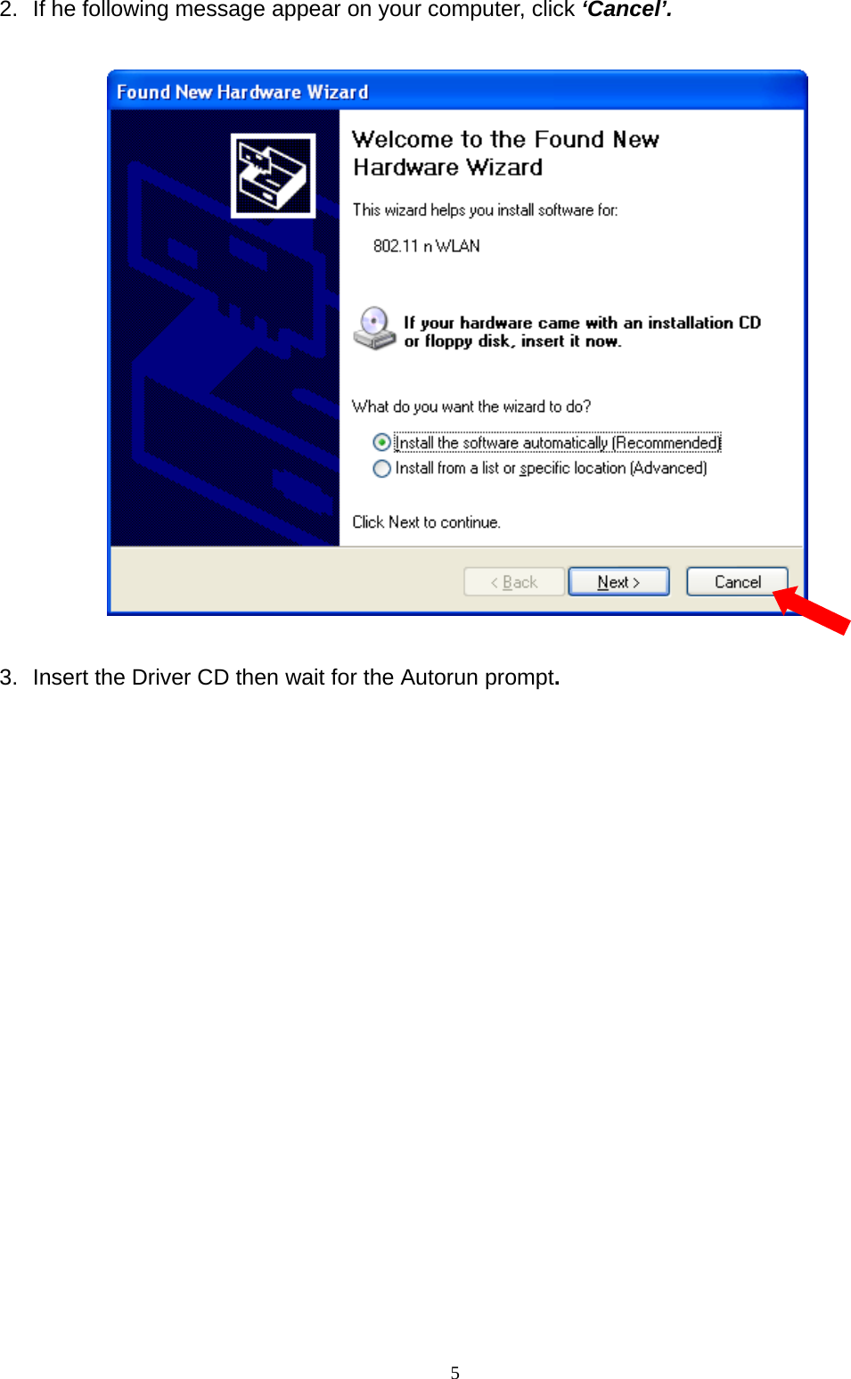  5 2.  If he following message appear on your computer, click ‘Cancel’.    3.  Insert the Driver CD then wait for the Autorun prompt. 