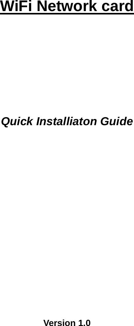      WiFi Network card     Quick Installiaton Guide         Version 1.0 