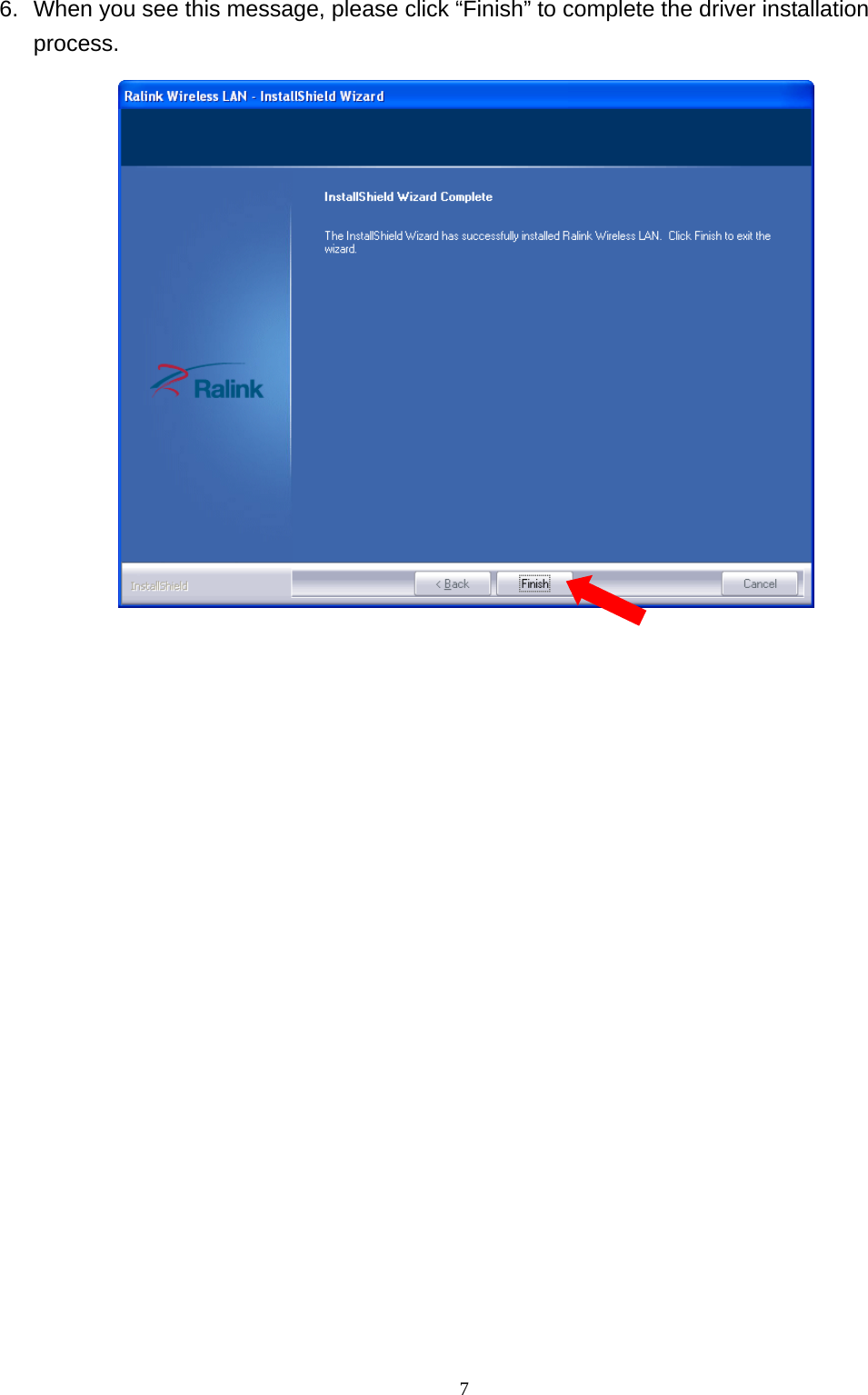  7 6.  When you see this message, please click “Finish” to complete the driver installation process.  