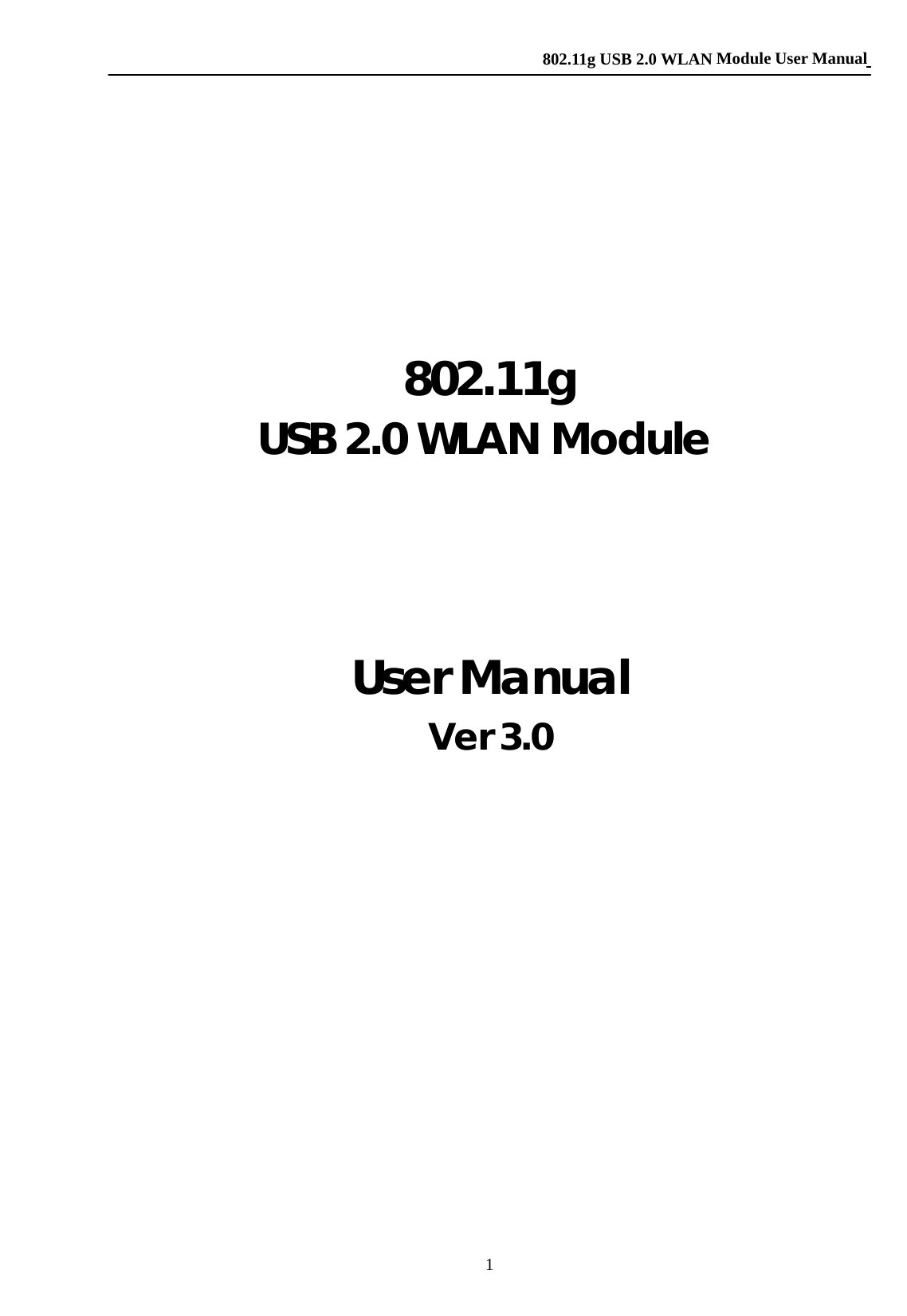    802.11g USB 2.0 WLAN Module User Manual 1     802.11g  USB 2.0 WLAN Module   User Manual Ver 3.0       