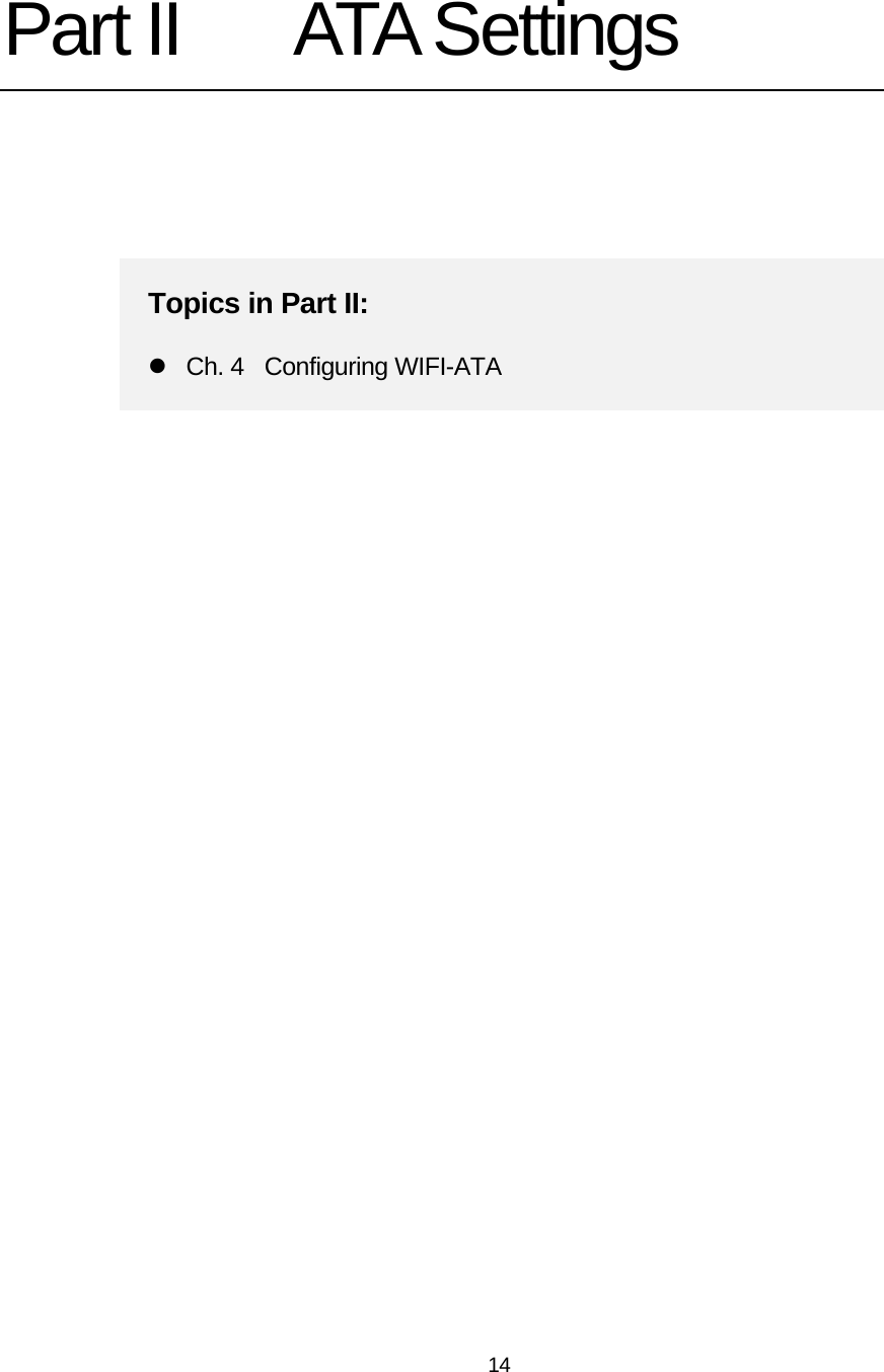 Part II  ATA Settings  Topics in Part II: z  Ch. 4  Configuring WIFI-ATA    14