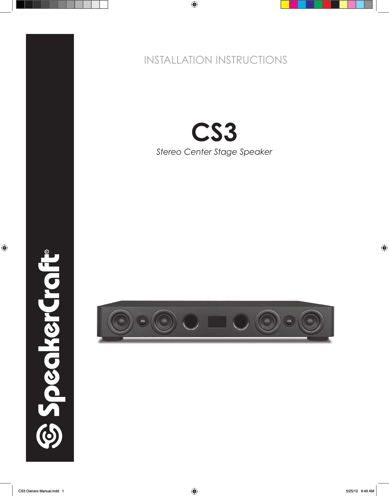INSTALLATION INSTRUCTIONSCS3Stereo Center Stage SpeakerCS3 Owners Manual.indd   1 5/25/12   9:49 AM