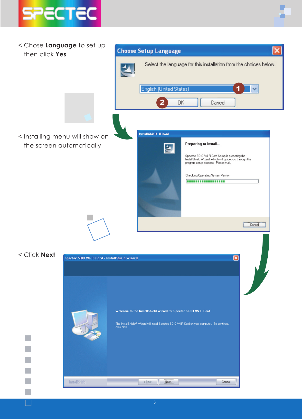 3< Chose Language to set up then click Yes< Installing menu will show on the screen automatically < Click Next12