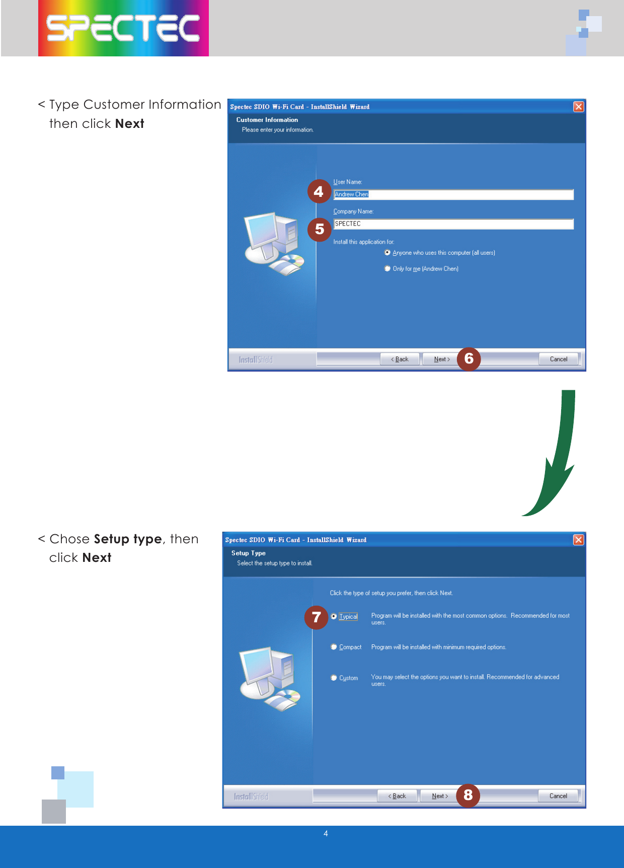 445678< Type Customer Information then click Next< Chose Setup type, then click Next