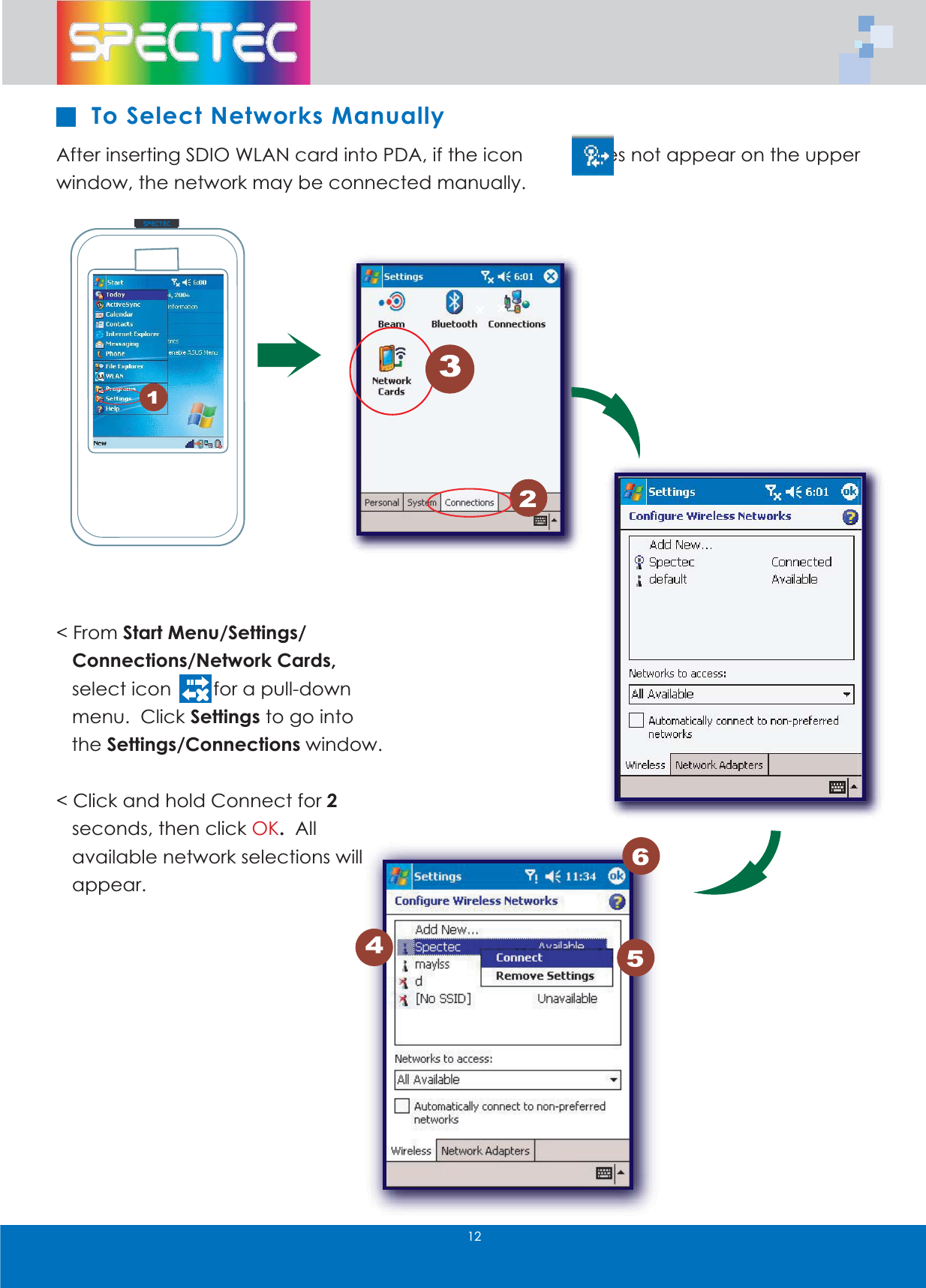 )URP6WDUW0HQX6HWWLQJV&amp;RQQHFWLRQV1HWZRUN&amp;DUGVVHOHFWLFRQIRUDSXOOGRZQPHQX&amp;OLFN6HWWLQJVWRJRLQWRWKH6HWWLQJV&amp;RQQHFWLRQVZLQGRZ&amp;OLFNDQGKROG&amp;RQQHFWIRUVHFRQGVWKHQFOLFN2.$OODYDLODEOHQHWZRUNVHOHFWLRQVZLOODSSHDU7R6HOHFW1HWZRUNV0DQXDOO\$IWHULQVHUWLQJ6',2:/$1FDUGLQWR3'$LIWKHLFRQGRHVQRWDSSHDURQWKHXSSHUZLQGRZWKHQHWZRUNPD\EHFRQQHFWHGPDQXDOO\:/$1EE70ZZZVSHFWHFFRPWZ