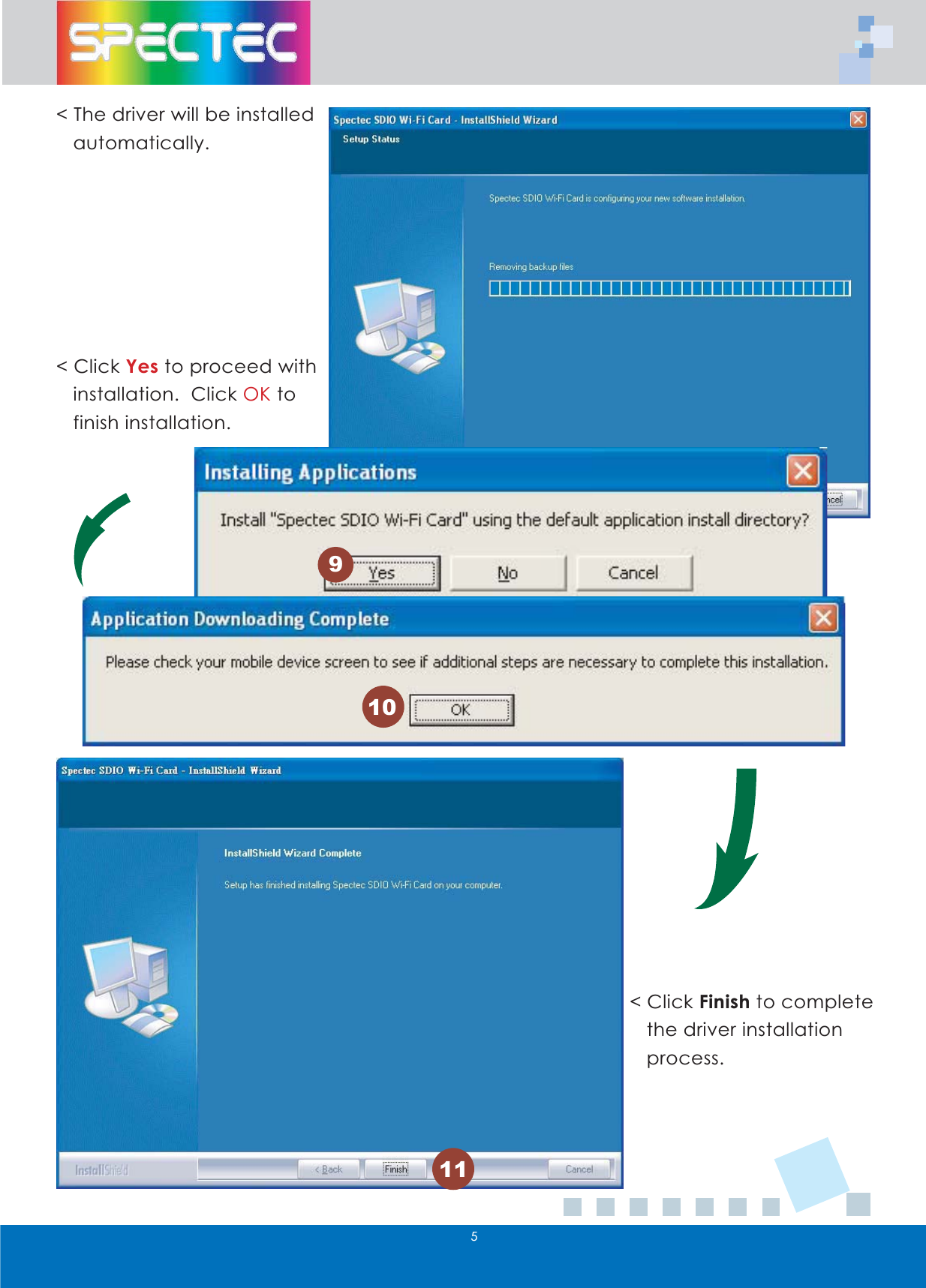 7KHGULYHUZLOOEHLQVWDOOHGDXWRPDWLFDOO\&amp;OLFN<HVWRSURFHHGZLWKLQVWDOODWLRQ&amp;OLFN2.WRILQLVKLQVWDOODWLRQ&amp;OLFN)LQLVKWRFRPSOHWHWKHGULYHULQVWDOODWLRQSURFHVV