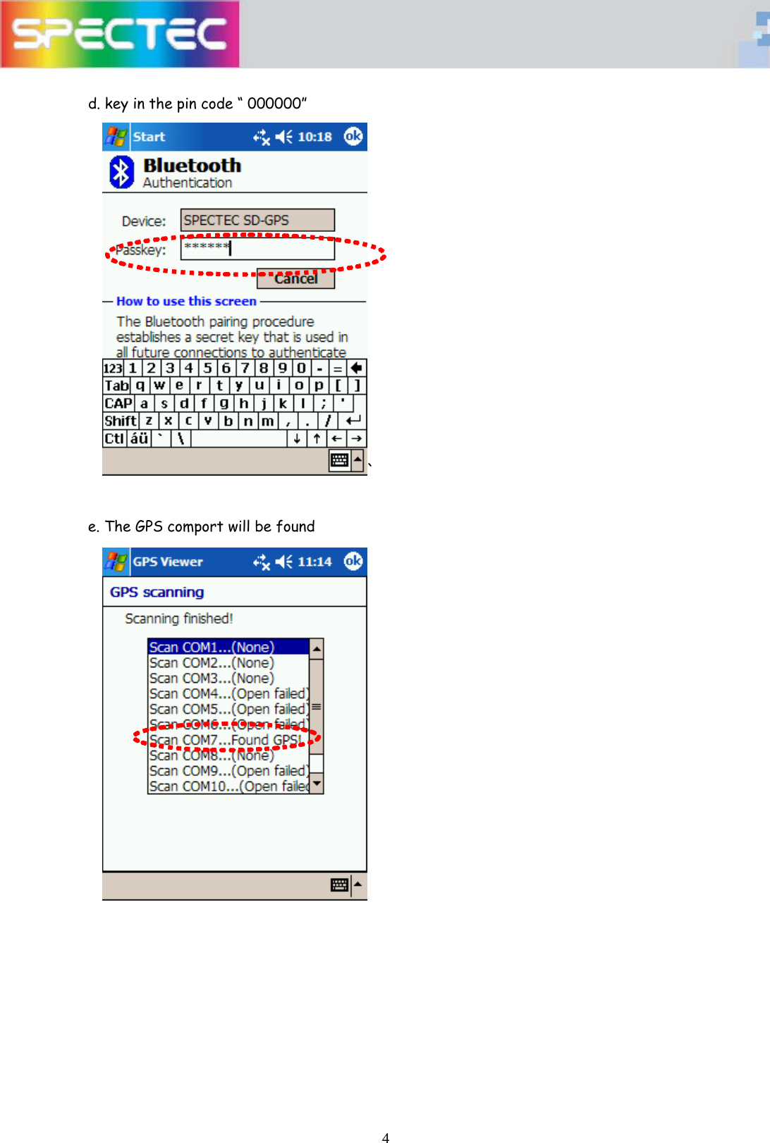   4 d. key in the pin code &ldquo; 000000&rdquo;  `  e. The GPS comport will be found             
