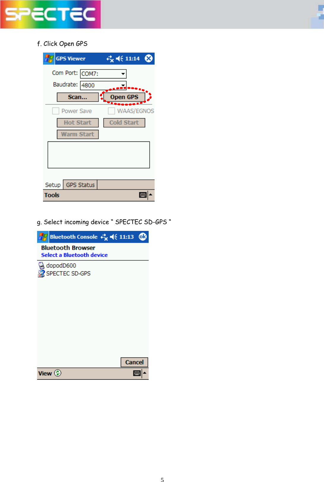  5 f. Click Open GPS       g. Select incoming device &ldquo; SPECTEC SD-GPS &ldquo;          