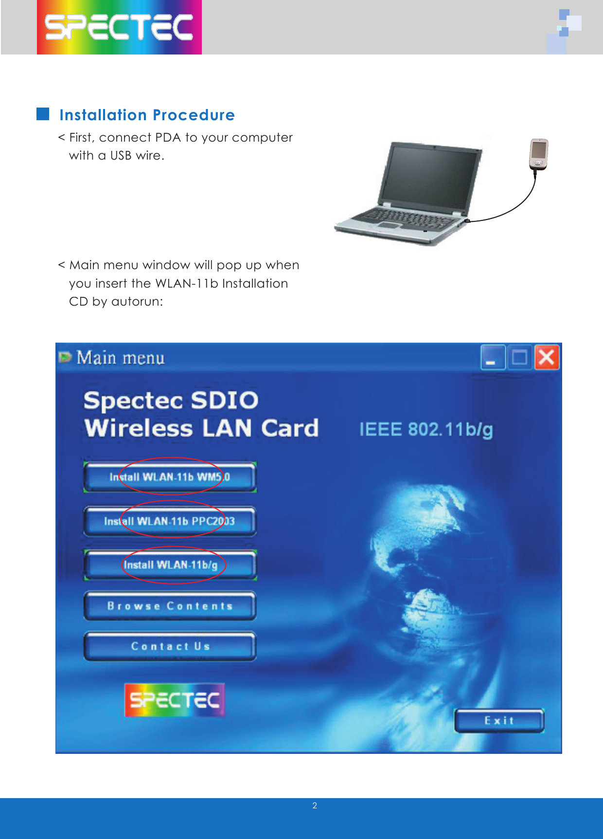 2Installation Procedure< First, connect PDA to your computer     with a USB wire.< Main menu window will pop up when     you insert the WLAN-11b Installation     CD by autorun: