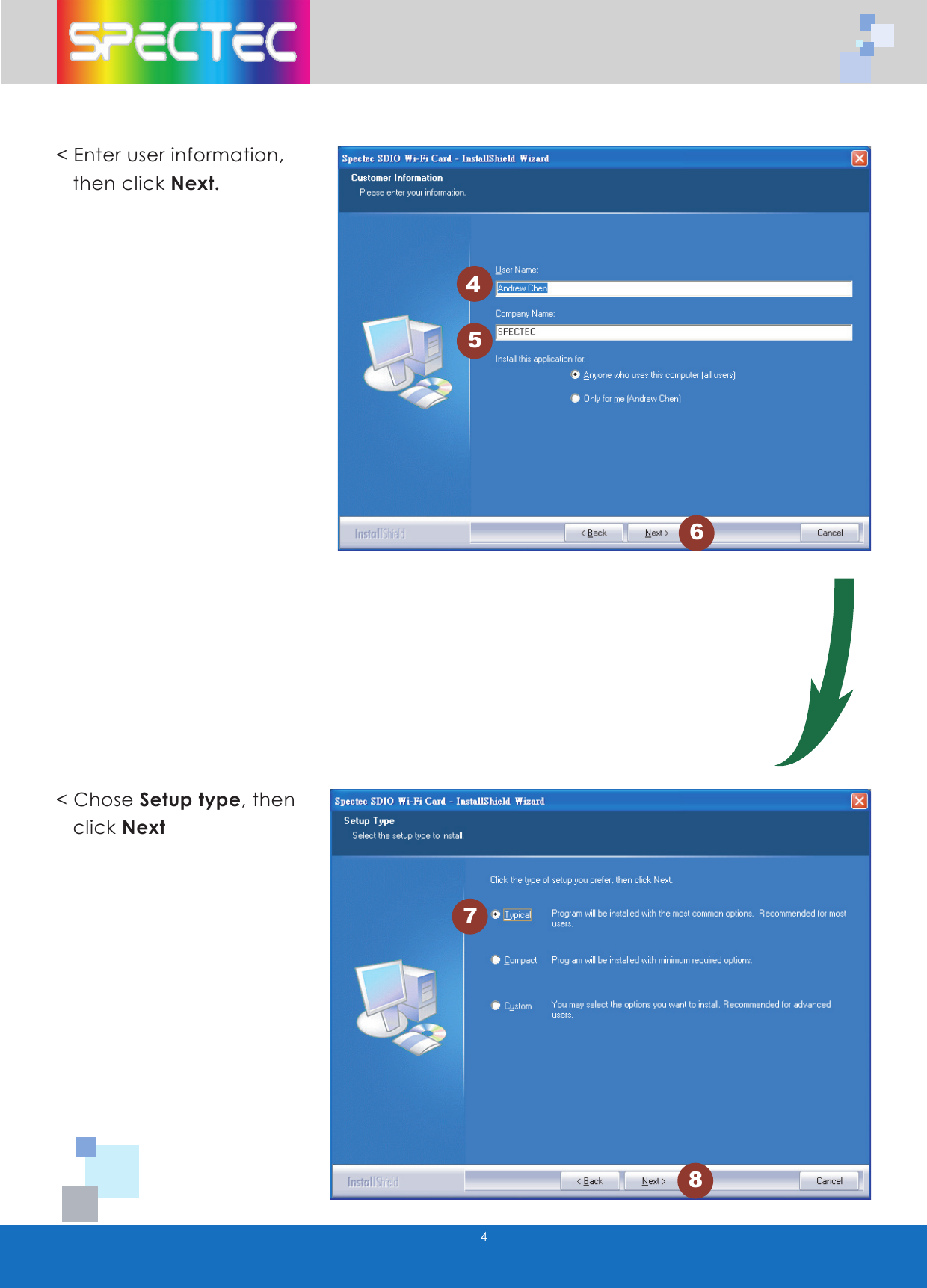 445678< Enter user information,     then click Next.< Chose Setup type, then     click Next