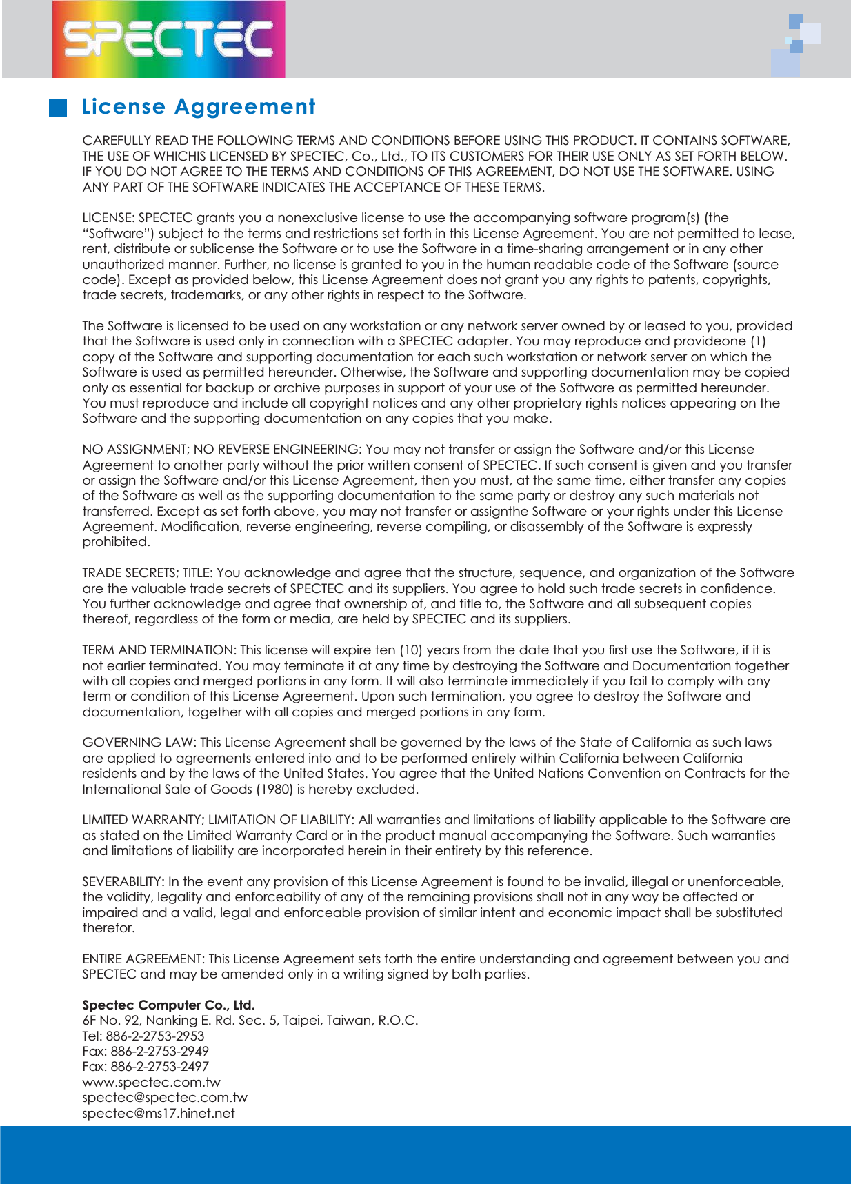 &amp;$5()8//<5($'7+()2//2:,1*7(506$1'&amp;21',7,216%()25(86,1*7+,6352'8&amp;7,7&amp;217$,1662)7:$5(7+(86(2):+,&amp;+,6/,&amp;(16('%<63(&amp;7(&amp;&amp;R/WG72,76&amp;86720(56)257+(,586(21/<$66(7)257+%(/2:,)<28'2127$*5((727+(7(506$1'&amp;21',7,2162)7+,6$*5((0(17'212786(7+(62)7:$5(86,1*$1<3$572)7+(62)7:$5(,1',&amp;$7(67+($&amp;&amp;(37$1&amp;(2)7+(6(7(506/,&amp;(16(63(&amp;7(&amp;JUDQWV\RXDQRQH[FOXVLYHOLFHQVHWRXVHWKHDFFRPSDQ\LQJVRIWZDUHSURJUDPVWKH&acute;6RIWZDUH&micro;VXEMHFWWRWKHWHUPVDQGUHVWULFWLRQVVHWIRUWKLQWKLV/LFHQVH$JUHHPHQW<RXDUHQRWSHUPLWWHGWROHDVHUHQWGLVWULEXWHRUVXEOLFHQVHWKH6RIWZDUHRUWRXVHWKH6RIWZDUHLQDWLPHVKDULQJDUUDQJHPHQWRULQDQ\RWKHUXQDXWKRUL]HGPDQQHU)XUWKHUQROLFHQVHLVJUDQWHGWR\RXLQWKHKXPDQUHDGDEOHFRGHRIWKH6RIWZDUHVRXUFHFRGH([FHSWDVSURYLGHGEHORZWKLV/LFHQVH$JUHHPHQWGRHVQRWJUDQW\RXDQ\ULJKWVWRSDWHQWVFRS\ULJKWVWUDGHVHFUHWVWUDGHPDUNVRUDQ\RWKHUULJKWVLQUHVSHFWWRWKH6RIWZDUH7KH6RIWZDUHLVOLFHQVHGWREHXVHGRQDQ\ZRUNVWDWLRQRUDQ\QHWZRUNVHUYHURZQHGE\RUOHDVHGWR\RXSURYLGHGWKDWWKH6RIWZDUHLVXVHGRQO\LQFRQQHFWLRQZLWKD63(&amp;7(&amp;DGDSWHU<RXPD\UHSURGXFHDQGSURYLGHRQHFRS\RIWKH6RIWZDUHDQGVXSSRUWLQJGRFXPHQWDWLRQIRUHDFKVXFKZRUNVWDWLRQRUQHWZRUNVHUYHURQZKLFKWKH6RIWZDUHLVXVHGDVSHUPLWWHGKHUHXQGHU2WKHUZLVHWKH6RIWZDUHDQGVXSSRUWLQJGRFXPHQWDWLRQPD\EHFRSLHGRQO\DVHVVHQWLDOIRUEDFNXSRUDUFKLYHSXUSRVHVLQVXSSRUWRI\RXUXVHRIWKH6RIWZDUHDVSHUPLWWHGKHUHXQGHU<RXPXVWUHSURGXFHDQGLQFOXGHDOOFRS\ULJKWQRWLFHVDQGDQ\RWKHUSURSULHWDU\ULJKWVQRWLFHVDSSHDULQJRQWKH6RIWZDUHDQGWKHVXSSRUWLQJGRFXPHQWDWLRQRQDQ\FRSLHVWKDW\RXPDNH12$66,*10(17125(9(56((1*,1((5,1*<RXPD\QRWWUDQVIHURUDVVLJQWKH6RIWZDUHDQGRUWKLV/LFHQVH$JUHHPHQWWRDQRWKHUSDUW\ZLWKRXWWKHSULRUZULWWHQFRQVHQWRI63(&amp;7(&amp;,IVXFKFRQVHQWLVJLYHQDQG\RXWUDQVIHURUDVVLJQWKH6RIWZDUHDQGRUWKLV/LFHQVH$JUHHPHQWWKHQ\RXPXVWDWWKHVDPHWLPHHLWKHUWUDQVIHUDQ\FRSLHVRIWKH6RIWZDUHDVZHOODVWKHVXSSRUWLQJGRFXPHQWDWLRQWRWKHVDPHSDUW\RUGHVWUR\DQ\VXFKPDWHULDOVQRWWUDQVIHUUHG([FHSWDVVHWIRUWKDERYH\RXPD\QRWWUDQVIHURUDVVLJQWKH6RIWZDUHRU\RXUULJKWVXQGHUWKLV/LFHQVH$JUHHPHQW0RGL&Agrave;FDWLRQUHYHUVHHQJLQHHULQJUHYHUVHFRPSLOLQJRUGLVDVVHPEO\RIWKH6RIWZDUHLVH[SUHVVO\SURKLELWHG75$'(6(&amp;5(767,7/(<RXDFNQRZOHGJHDQGDJUHHWKDWWKHVWUXFWXUHVHTXHQFHDQGRUJDQL]DWLRQRIWKH6RIWZDUHDUHWKHYDOXDEOHWUDGHVHFUHWVRI63(&amp;7(&amp;DQGLWVVXSSOLHUV<RXDJUHHWRKROGVXFKWUDGHVHFUHWVLQFRQ&Agrave;GHQFH<RXIXUWKHUDFNQRZOHGJHDQGDJUHHWKDWRZQHUVKLSRIDQGWLWOHWRWKH6RIWZDUHDQGDOOVXEVHTXHQWFRSLHVWKHUHRIUHJDUGOHVVRIWKHIRUPRUPHGLDDUHKHOGE\63(&amp;7(&amp;DQGLWVVXSSOLHUV7(50$1'7(50,1$7,217KLVOLFHQVHZLOOH[SLUHWHQ\HDUVIURPWKHGDWHWKDW\RX&Agrave;UVWXVHWKH6RIWZDUHLILWLVQRWHDUOLHUWHUPLQDWHG<RXPD\WHUPLQDWHLWDWDQ\WLPHE\GHVWUR\LQJWKH6RIWZDUHDQG'RFXPHQWDWLRQWRJHWKHUZLWKDOOFRSLHVDQGPHUJHGSRUWLRQVLQDQ\IRUP,WZLOODOVRWHUPLQDWHLPPHGLDWHO\LI\RXIDLOWRFRPSO\ZLWKDQ\WHUPRUFRQGLWLRQRIWKLV/LFHQVH$JUHHPHQW8SRQVXFKWHUPLQDWLRQ\RXDJUHHWRGHVWUR\WKH6RIWZDUHDQGGRFXPHQWDWLRQWRJHWKHUZLWKDOOFRSLHVDQGPHUJHGSRUWLRQVLQDQ\IRUP*29(51,1*/$:7KLV/LFHQVH$JUHHPHQWVKDOOEHJRYHUQHGE\WKHODZVRIWKH6WDWHRI&amp;DOLIRUQLDDVVXFKODZVDUHDSSOLHGWRDJUHHPHQWVHQWHUHGLQWRDQGWREHSHUIRUPHGHQWLUHO\ZLWKLQ&amp;DOLIRUQLDEHWZHHQ&amp;DOLIRUQLDUHVLGHQWVDQGE\WKHODZVRIWKH8QLWHG6WDWHV<RXDJUHHWKDWWKH8QLWHG1DWLRQV&amp;RQYHQWLRQRQ&amp;RQWUDFWVIRUWKH,QWHUQDWLRQDO6DOHRI*RRGVLVKHUHE\H[FOXGHG/,0,7(':$55$17</,0,7$7,212)/,$%,/,7<$OOZDUUDQWLHVDQGOLPLWDWLRQVRIOLDELOLW\DSSOLFDEOHWRWKH6RIWZDUHDUHDVVWDWHGRQWKH/LPLWHG:DUUDQW\&amp;DUGRULQWKHSURGXFWPDQXDODFFRPSDQ\LQJWKH6RIWZDUH6XFKZDUUDQWLHVDQGOLPLWDWLRQVRIOLDELOLW\DUHLQFRUSRUDWHGKHUHLQLQWKHLUHQWLUHW\E\WKLVUHIHUHQFH6(9(5$%,/,7<,QWKHHYHQWDQ\SURYLVLRQRIWKLV/LFHQVH$JUHHPHQWLVIRXQGWREHLQYDOLGLOOHJDORUXQHQIRUFHDEOHWKHYDOLGLW\OHJDOLW\DQGHQIRUFHDELOLW\RIDQ\RIWKHUHPDLQLQJSURYLVLRQVVKDOOQRWLQDQ\ZD\EHDIIHFWHGRULPSDLUHGDQGDYDOLGOHJDODQGHQIRUFHDEOHSURYLVLRQRIVLPLODULQWHQWDQGHFRQRPLFLPSDFWVKDOOEHVXEVWLWXWHGWKHUHIRU(17,5($*5((0(177KLV/LFHQVH$JUHHPHQWVHWVIRUWKWKHHQWLUHXQGHUVWDQGLQJDQGDJUHHPHQWEHWZHHQ\RXDQG63(&amp;7(&amp;DQGPD\EHDPHQGHGRQO\LQDZULWLQJVLJQHGE\ERWKSDUWLHV6SHFWHF&amp;RPSXWHU&amp;R/WG)1R1DQNLQJ(5G6HF7DLSHL7DLZDQ52&amp;7HO)D[ )D[ZZZVSHFWHFFRPWZVSHFWHF#VSHFWHFFRPWZVSHFWHF#PVKLQHWQHW/LFHQVH$JJUHHPHQW