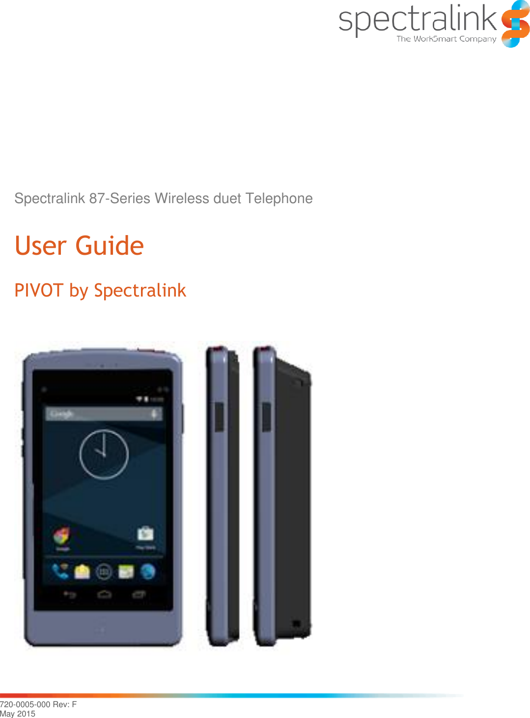   720-0005-000 Rev: F May 2015  Spectralink 87-Series Wireless duet Telephone User Guide PIVOT by Spectralink    