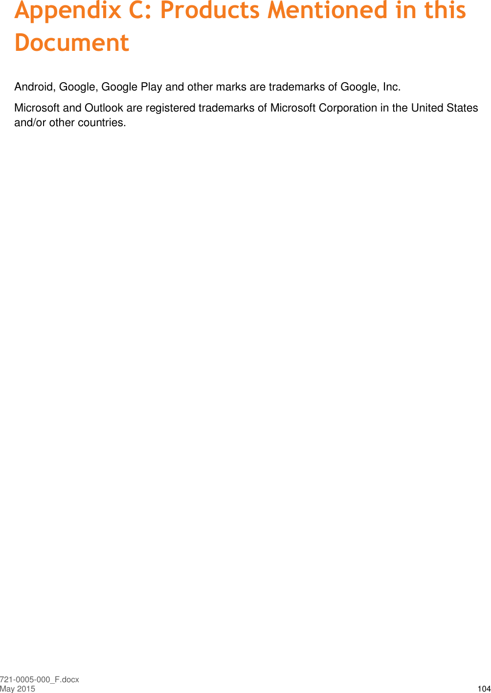  721-0005-000_F.docx May 2015 104 Appendix C: Products Mentioned in this Document Android, Google, Google Play and other marks are trademarks of Google, Inc.  Microsoft and Outlook are registered trademarks of Microsoft Corporation in the United States and/or other countries.  