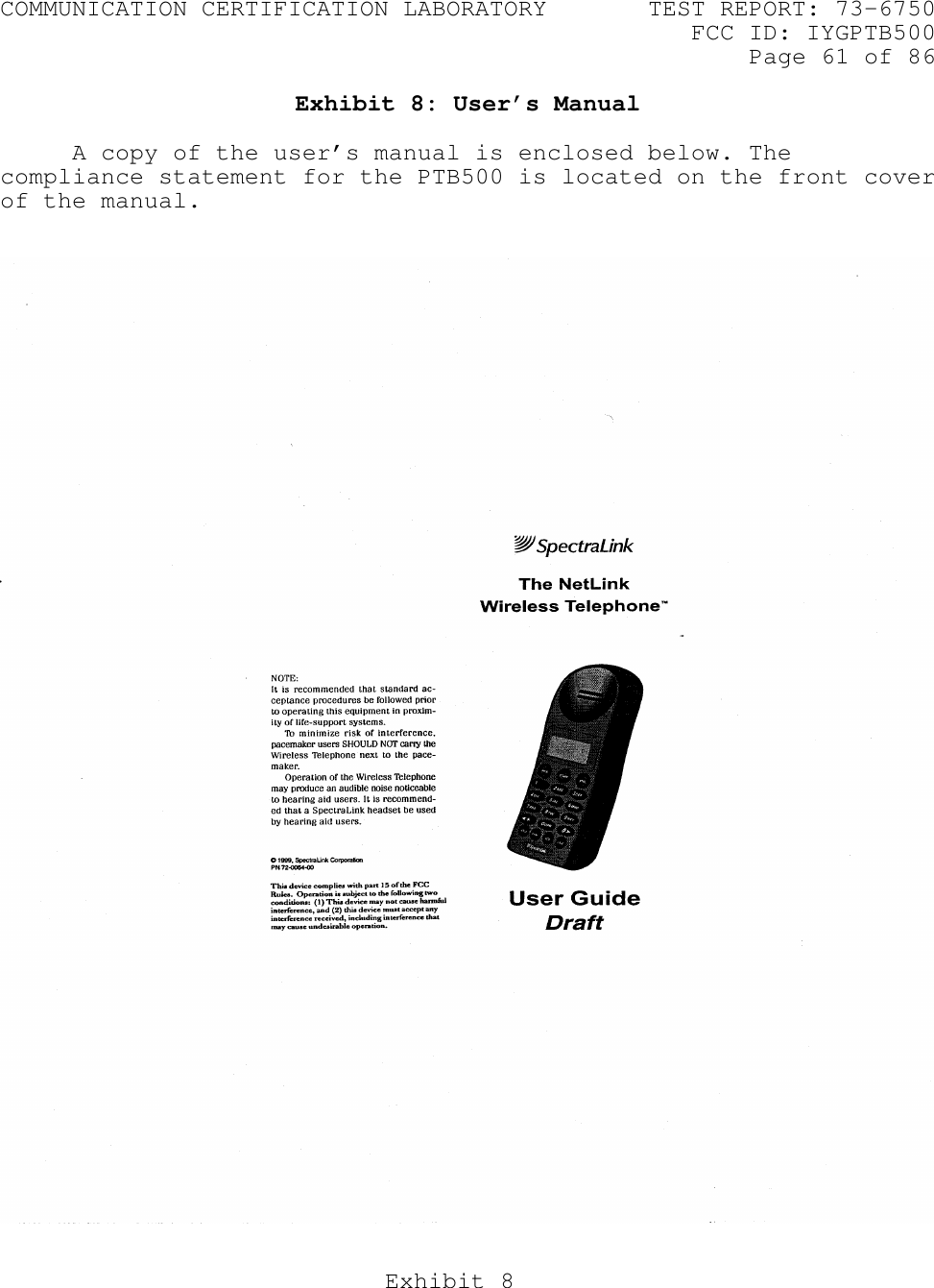 COMMUNICATION CERTIFICATION LABORATORY TEST REPORT: 73-6750FCC ID: IYGPTB500Page 61 of 86Exhibit 8Exhibit 8: User’s ManualA copy of the user’s manual is enclosed below. Thecompliance statement for the PTB500 is located on the front coverof the manual. 