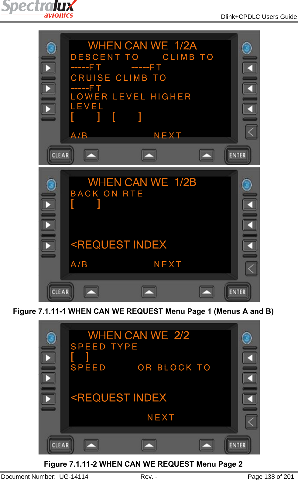            Dlink+CPDLC Users Guide  Document Number:  UG-14114  Rev. -  Page 138 of 201   Figure 7.1.11-1 WHEN CAN WE REQUEST Menu Page 1 (Menus A and B)  Figure 7.1.11-2 WHEN CAN WE REQUEST Menu Page 2 