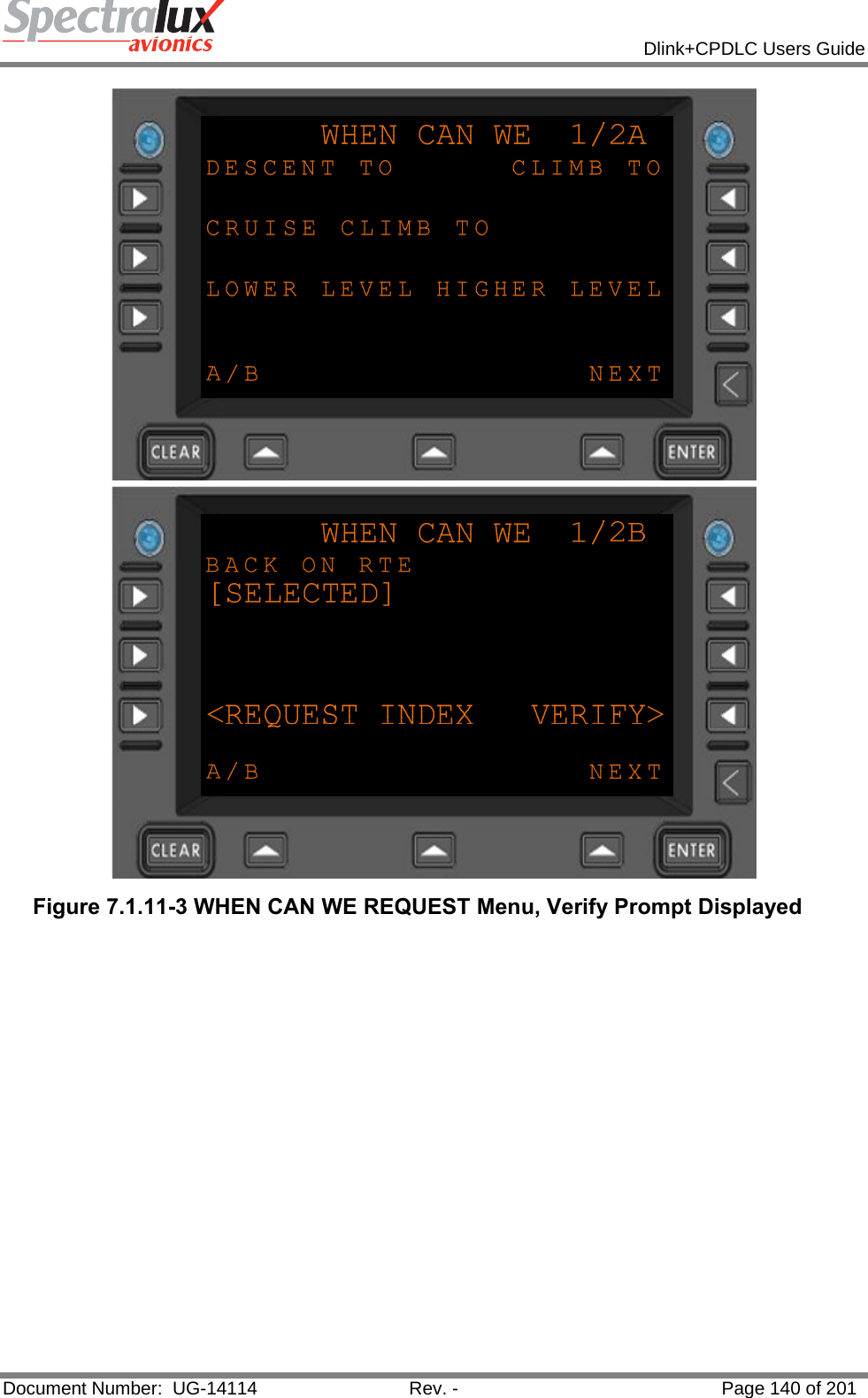            Dlink+CPDLC Users Guide  Document Number:  UG-14114  Rev. -  Page 140 of 201   Figure 7.1.11-3 WHEN CAN WE REQUEST Menu, Verify Prompt Displayed   