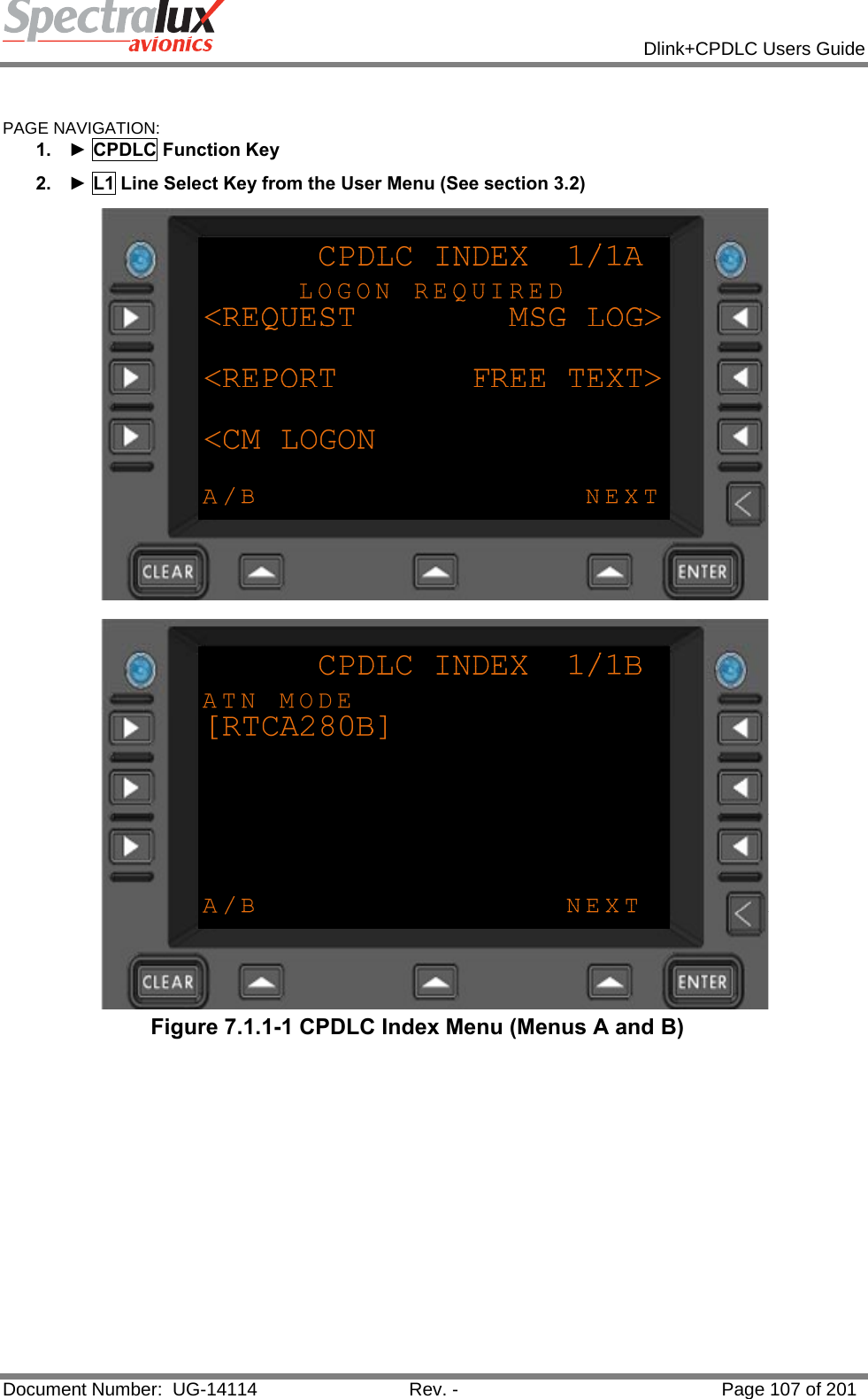            Dlink+CPDLC Users Guide  Document Number:  UG-14114  Rev. -  Page 107 of 201   PAGE NAVIGATION: 1.  ► CPDLC Function Key 2.  ► L1 Line Select Key from the User Menu (See section 3.2)    Figure 7.1.1-1 CPDLC Index Menu (Menus A and B)   