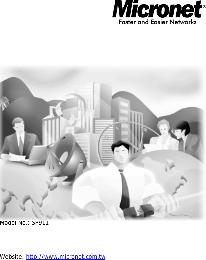 Quick Installation GuideAccess Point (AP)Model No.: SP911Website: http://www.micronet.com.tw