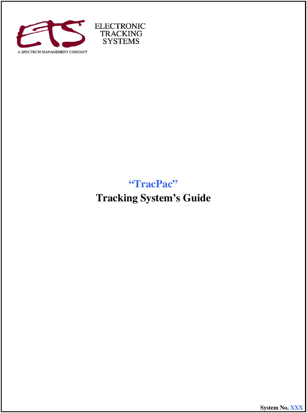                  &ldquo;TracPac&rdquo; Tracking System&rsquo;s Guide                        System No. XXX 