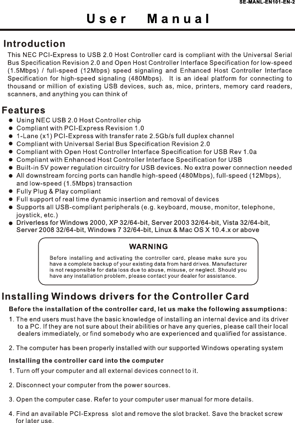SE- M A N L - E N 1 0 1-E N -2Driverless for Windows 2000, XP 32/64-bit, Server 2003 32/64-bit, Vista 32/64-bit,  Server 2008 32/64-bit, Windows 7 32/64-bit, Linux &amp; Mac OS X 10.4.x or above