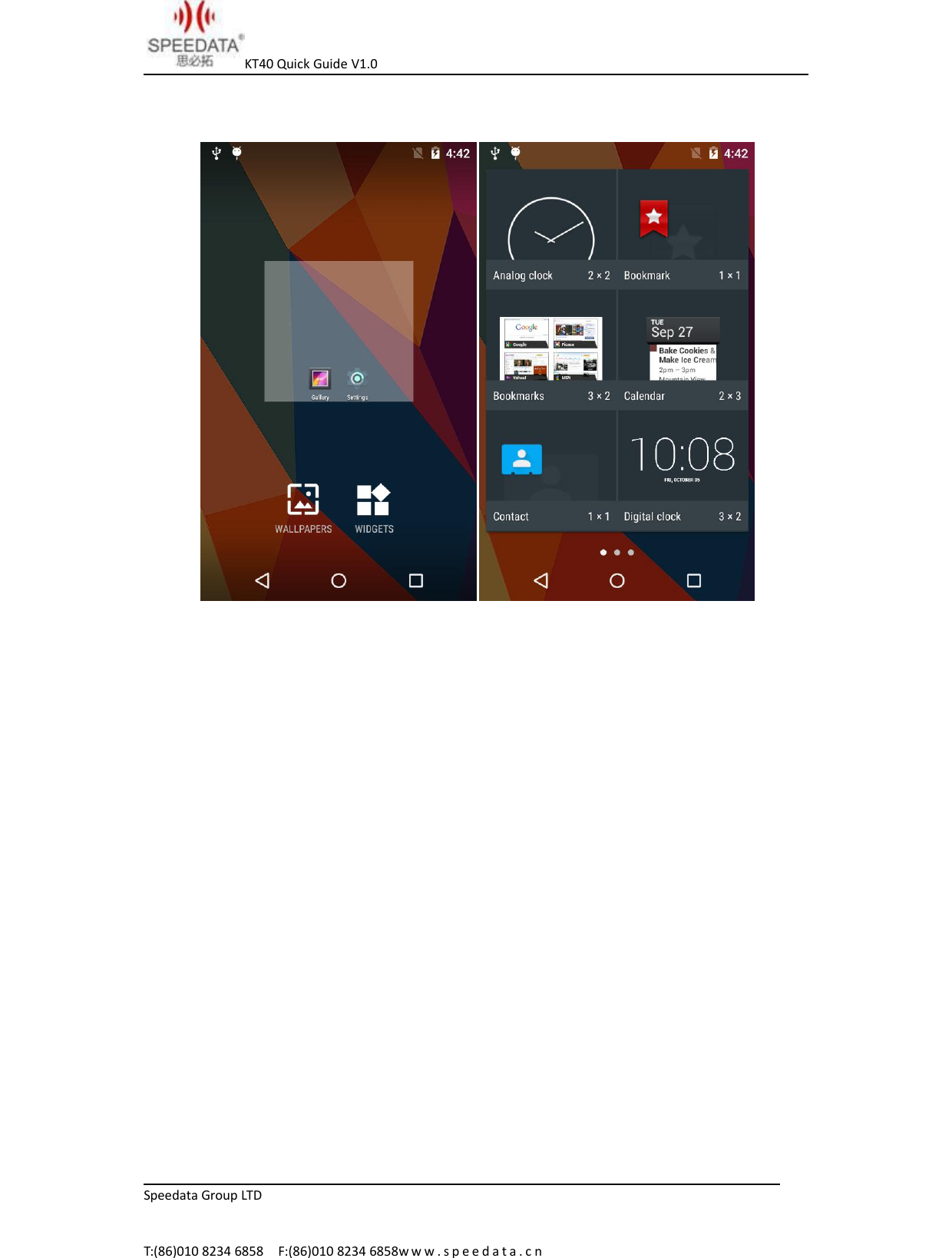 KT40 Quick Guide V1.0Speedata Group LTDT:(86)010 8234 6858 F:(86)010 8234 6858w w w . s p e e d a t a . c n