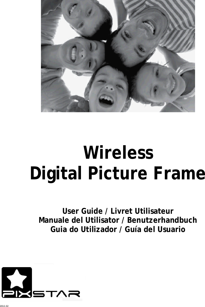    Wireless  Digital Picture Frame    User Guide / Livret Utilisateur Manuale del Utilisator / Benutzerhandbuch Guia do Utilizador / Guía del Usuario         2012-02   