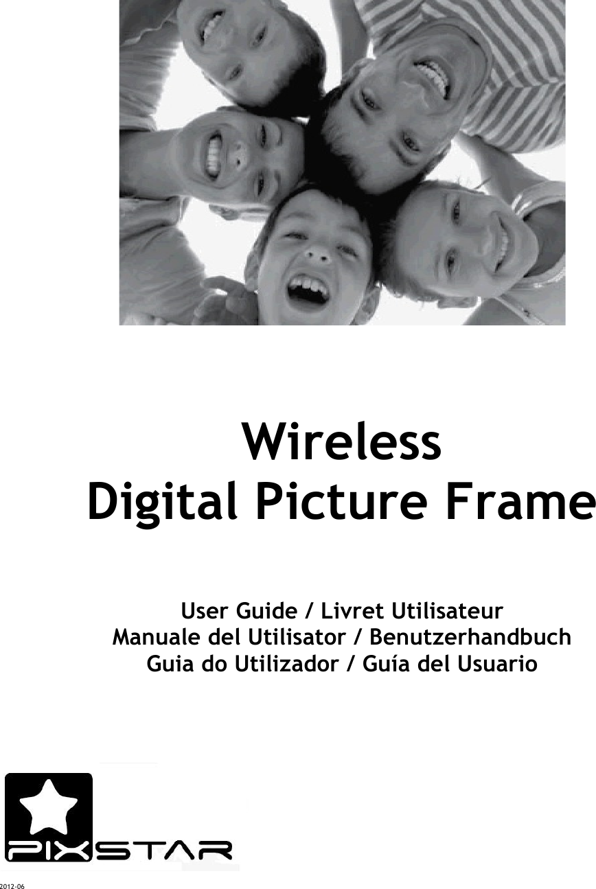    Wireless   Digital Picture Frame    User Guide / Livret Utilisateur Manuale del Utilisator / Benutzerhandbuch Guia do Utilizador / Guía del Usuario         2012-06   