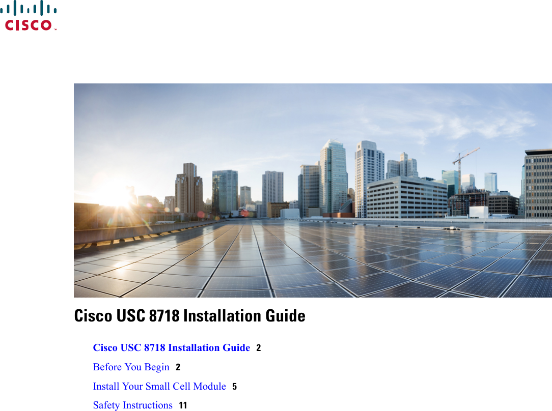 Cisco USC 8718 Installation GuideCisco USC 8718 Installation Guide 2Before You Begin 2Install Your Small Cell Module 5Safety Instructions 11