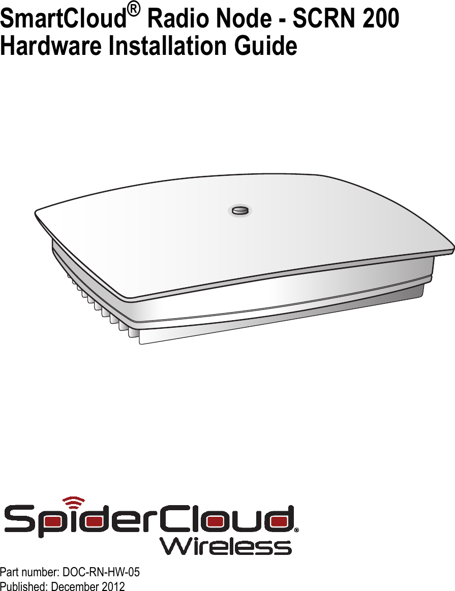 SmartCloud® Radio Node - SCRN 200 Hardware Installation GuidePart number: DOC-RN-HW-05Published: December 2012