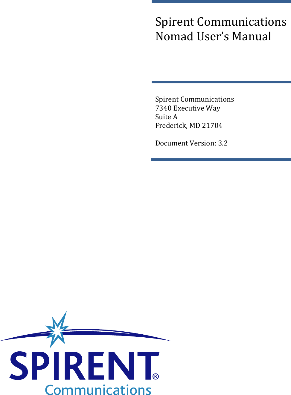                                            Spirent Communications Nomad User’s Manual  Spirent Communications 7340 Executive Way Suite A Frederick, MD 21704  Document Version: 3.2 