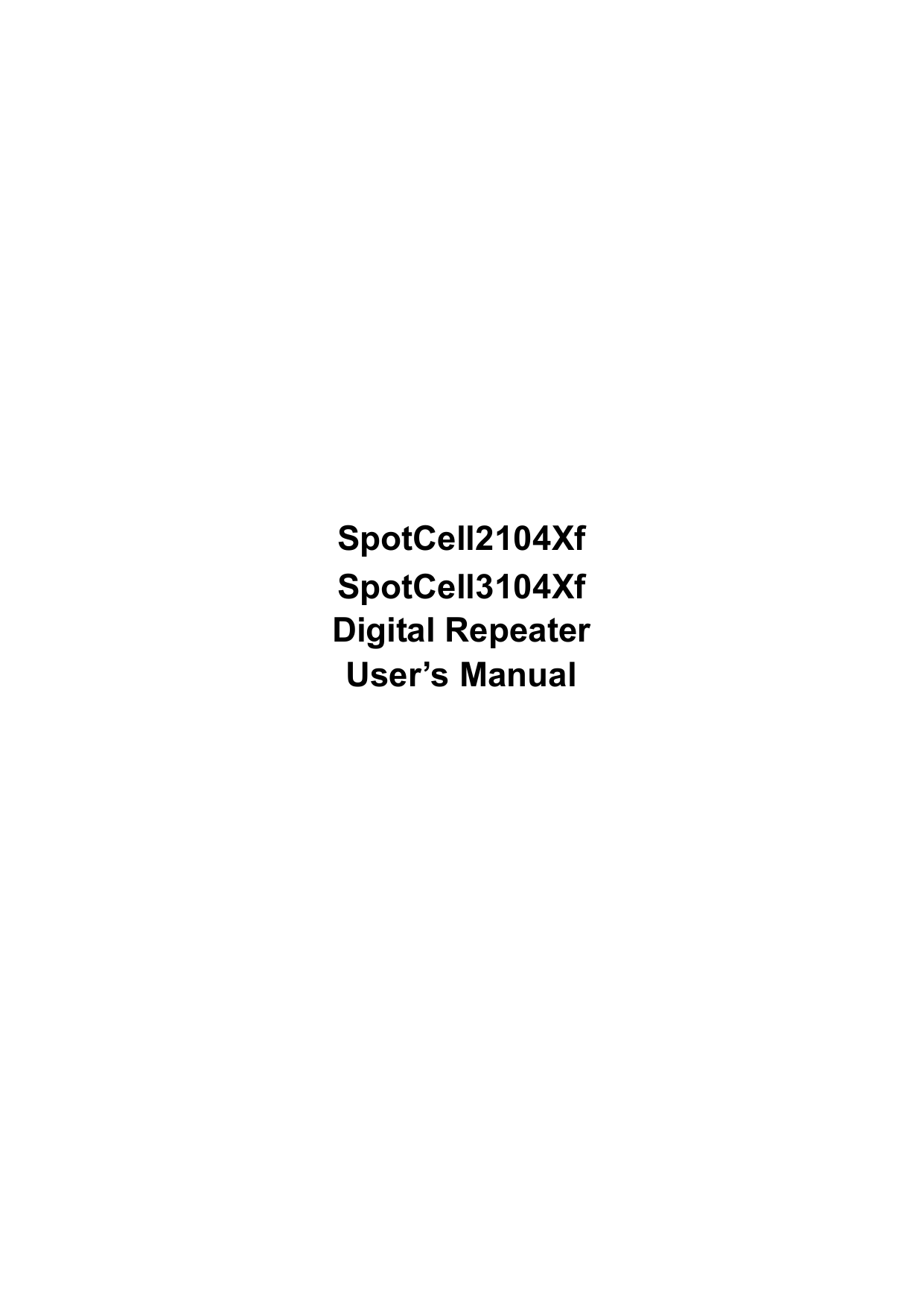            SpotCell2104Xf SpotCell3104Xf Digital Repeater User’s Manual            
