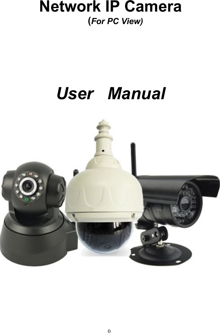 0Network IP Camera(For PC View)User Manual