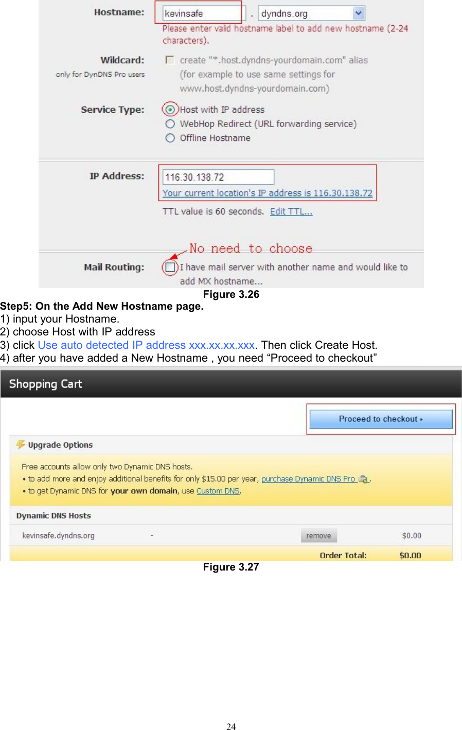 24Figure 3.26Step5: On the Add New Hostname page.1) input your Hostname.2) choose Host with IP address3) click Use auto detected IP address xxx.xx.xx.xxx. Then click Create Host.4) after you have added a New Hostname , you need “Proceed to checkout”Figure 3.27