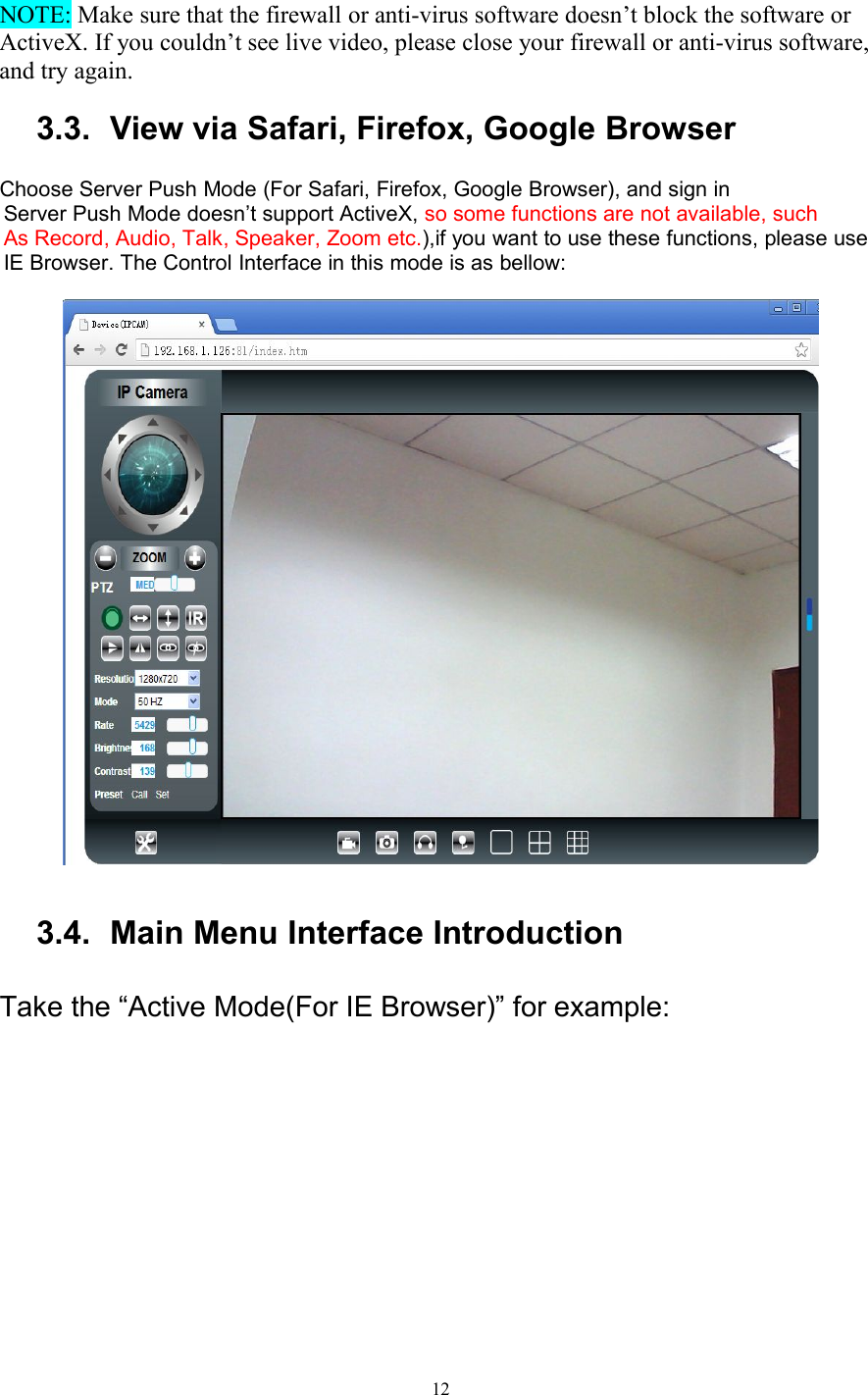 12NOTE: Make sure that the firewall or anti-virus software doesn’t block the software orActiveX. If you couldn’t see live video, please close your firewall or anti-virus software,and try again.3.3. View via Safari, Firefox, Google BrowserChoose Server Push Mode (For Safari, Firefox, Google Browser), and sign inServer Push Mode doesn’t support ActiveX, so some functions are not available, suchAs Record, Audio, Talk, Speaker, Zoom etc.),if you want to use these functions, please useIE Browser. The Control Interface in this mode is as bellow:3.4. Main Menu Interface IntroductionTake the “Active Mode(For IE Browser)” for example: