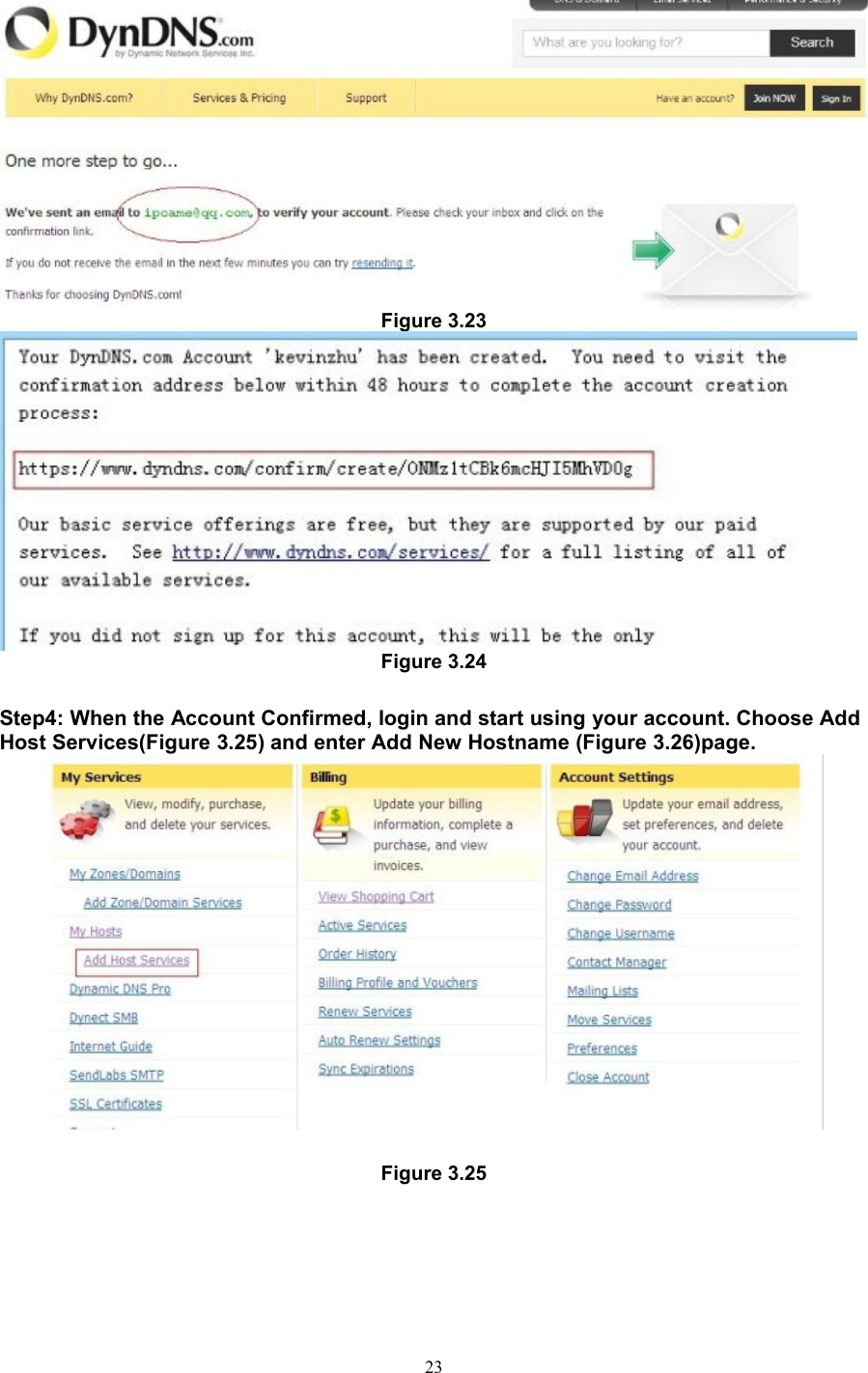 23Figure 3.23Figure 3.24Step4: When the Account Confirmed, login and start using your account. Choose AddHost Services(Figure 3.25) and enter Add New Hostname (Figure 3.26)page.Figure 3.25