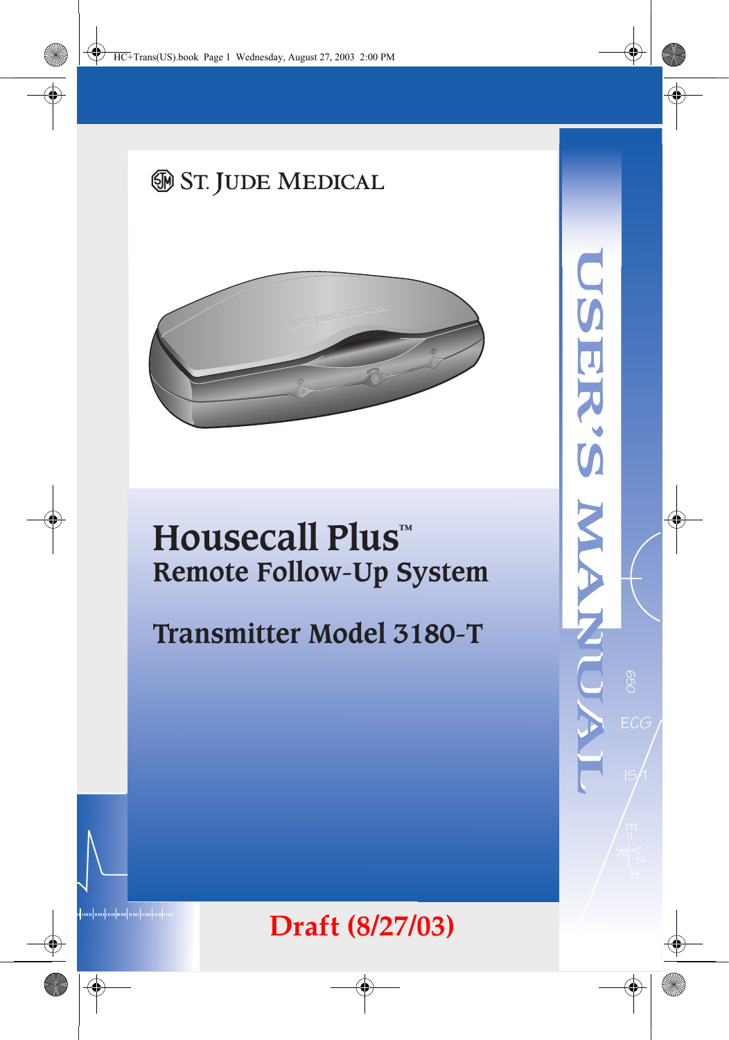 USER&apos;S MANUALECG 650  USER’S MANUALIS-1E= V2R.tHousecall  Plus™ Remote Follow-Up SystemTransmitter Model 3180-THC+Trans(US).book  Page 1  Wednesday, August 27, 2003  2:00 PMDraft (8/27/03)